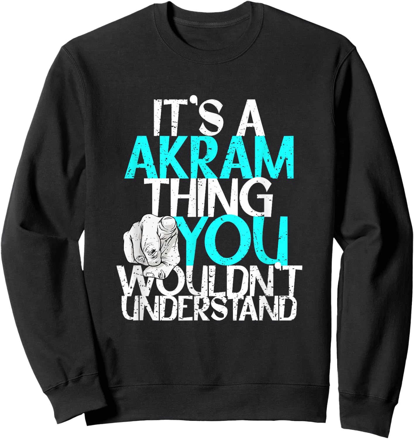 It's A Akram Thing You Wouldn't Understand Sweatshirt - Sweatshirt | Black