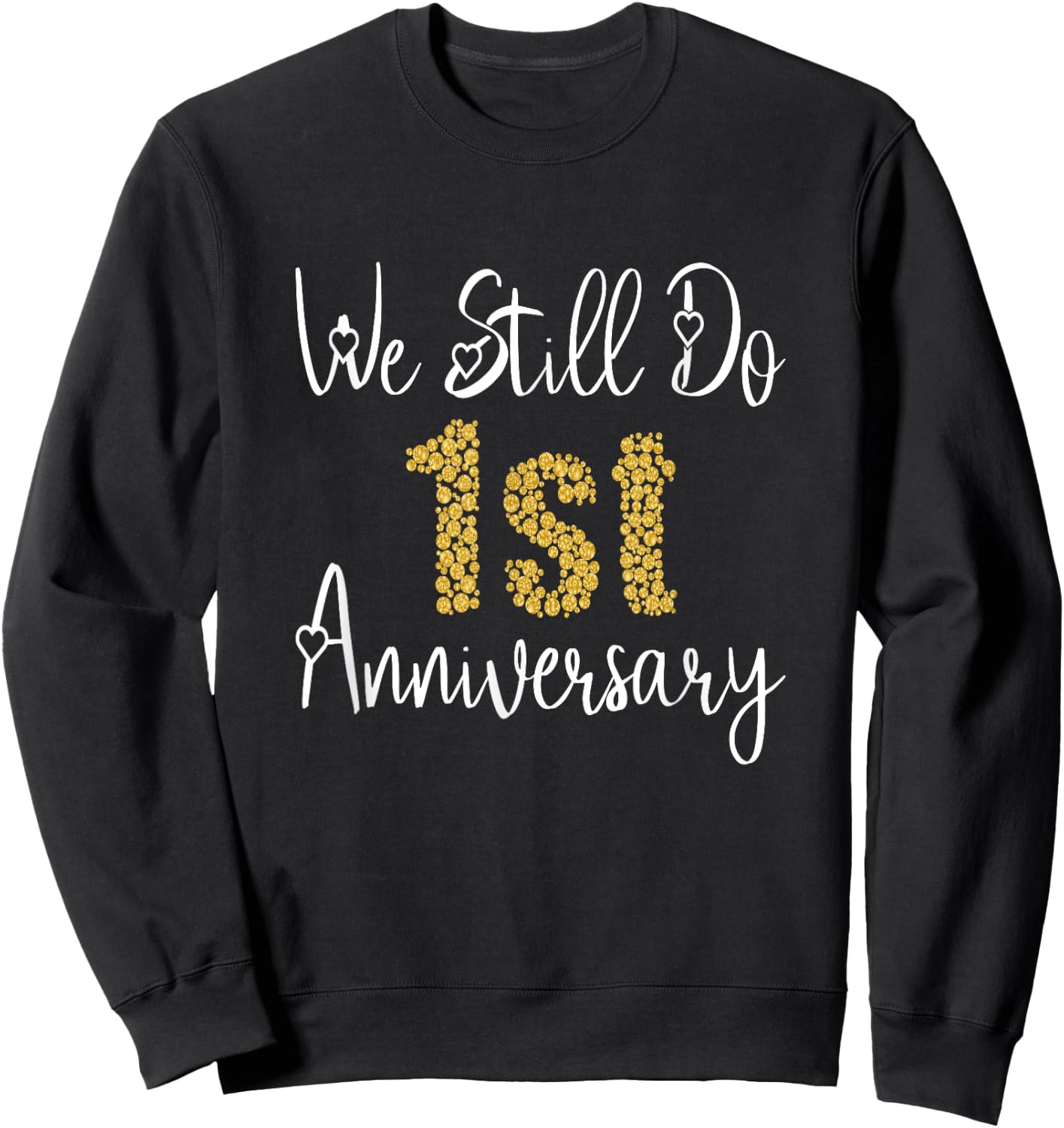 We Still Do 1st Anniversary 1 Year Of Marriage Sweatshirt - Sweatshirt | Black