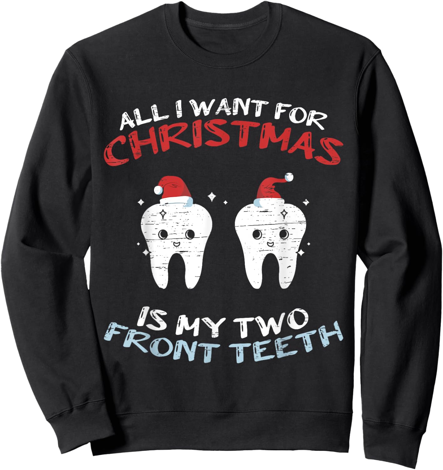 All I Want for Christmas is My Two Front Teeth Christmas Sweatshirt - Sweatshirt | Black