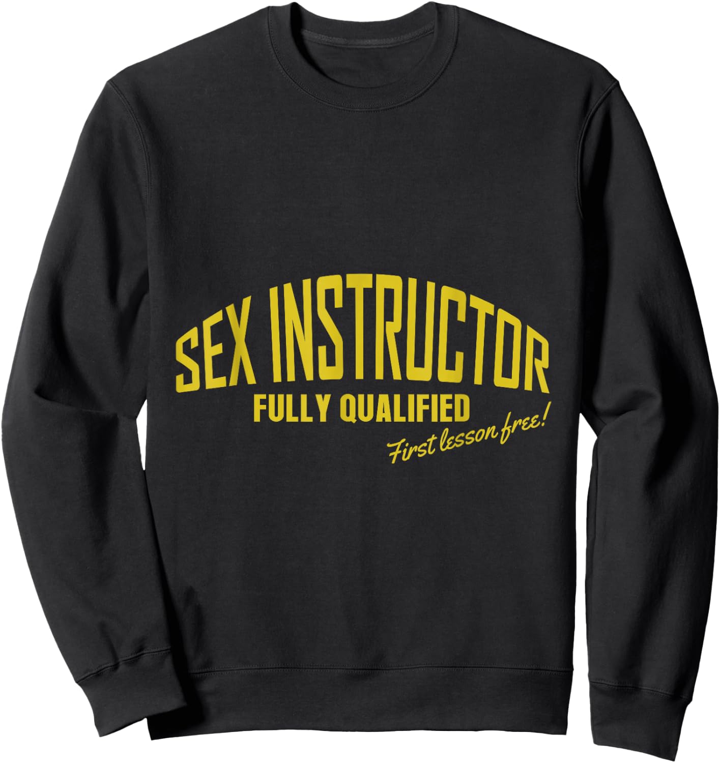 Sex Instructor Fully Qualified First Lesson Free Adult Joke Sweatshirt - Sweatshirt | Black
