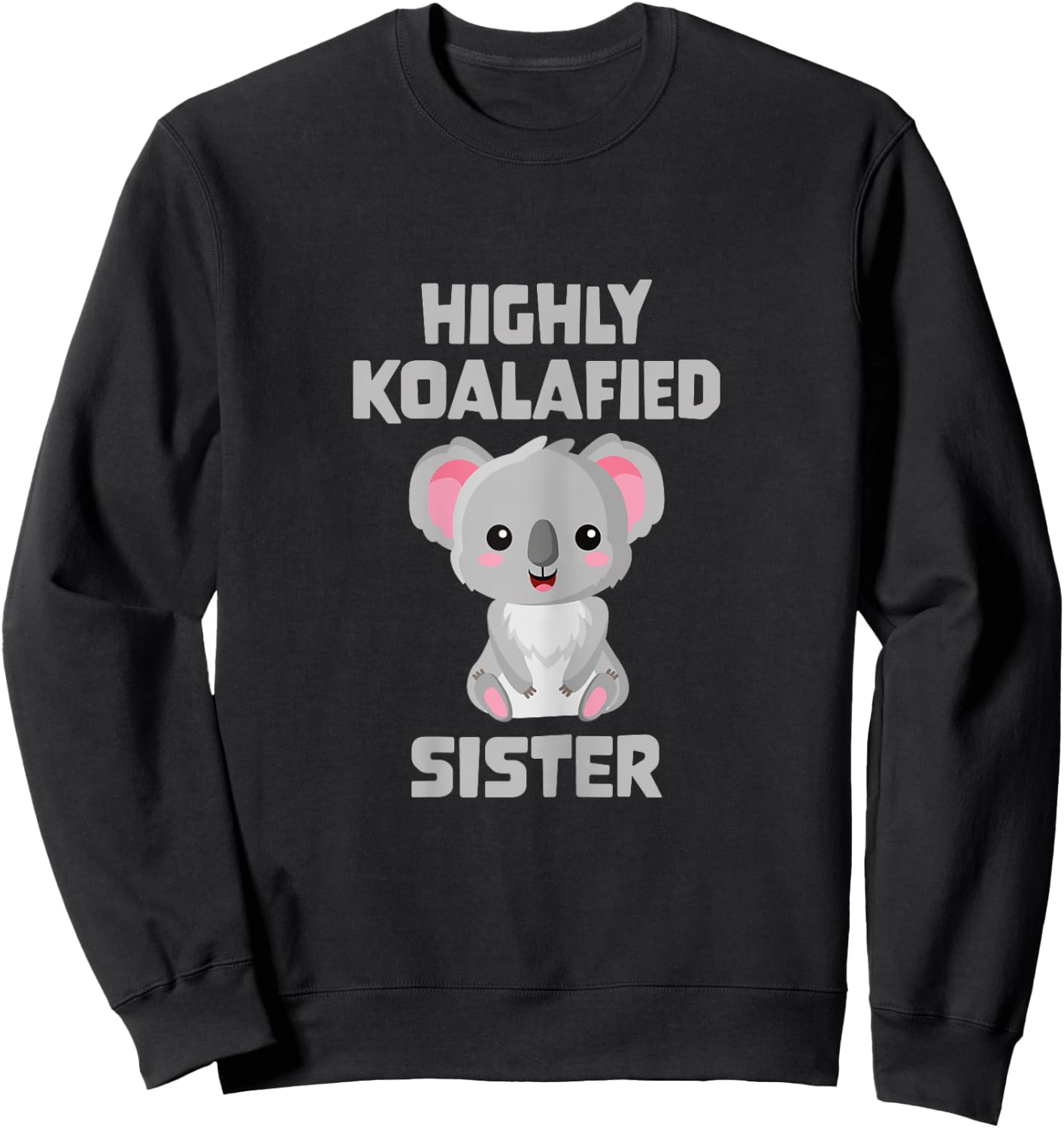 Highly Koalafied Sister Sweatshirt - Sweatshirt | Black