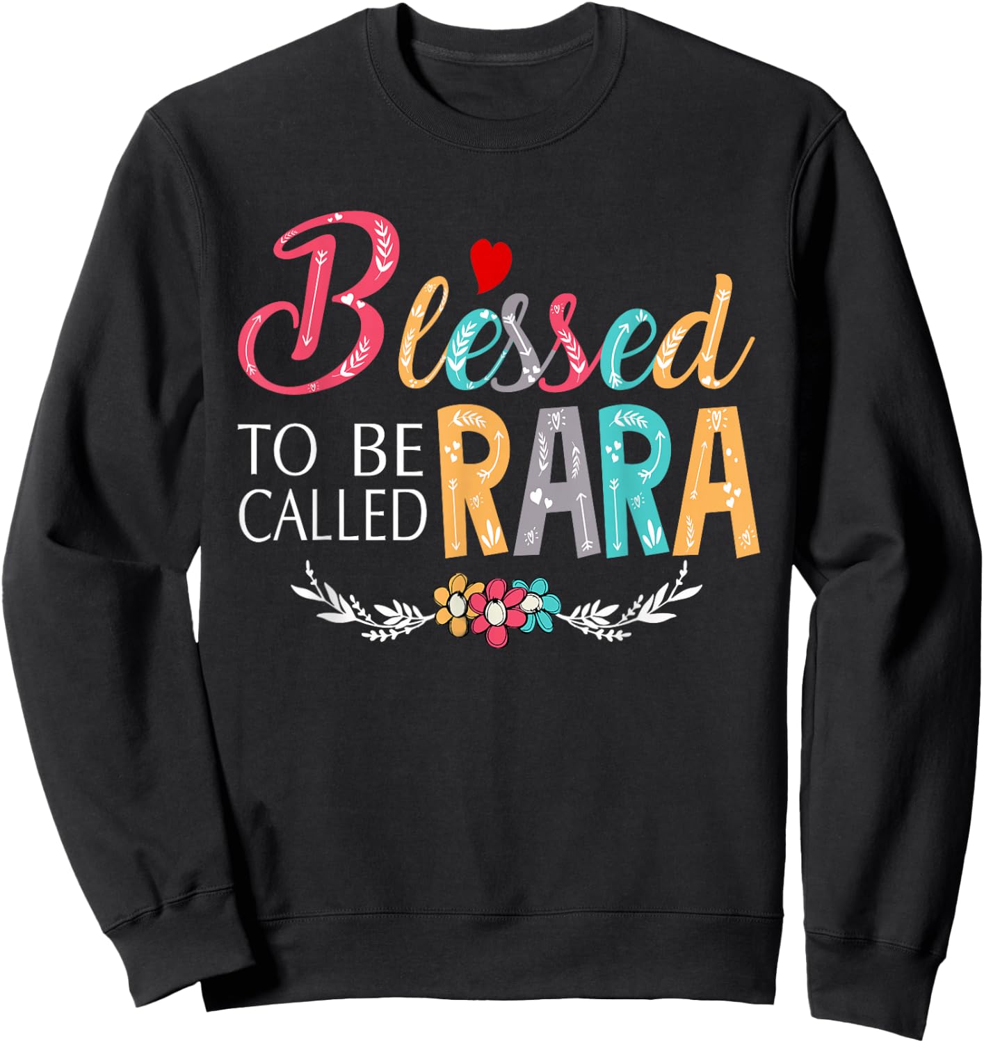 Grandma - Blessed to be called Rara Colorful art Sweatshirt - Sweatshirt | Black