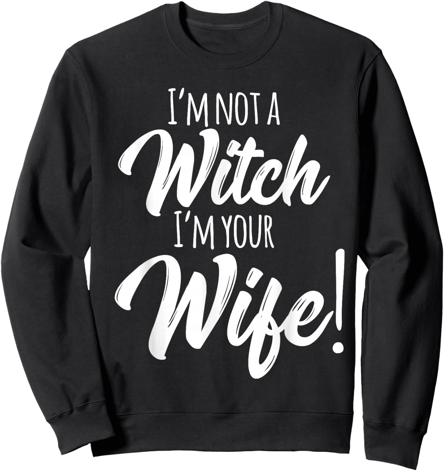 Halloween Matching Women Funny I'm Not a Witch I'm Your Wife Sweatshirt - Sweatshirt | Black