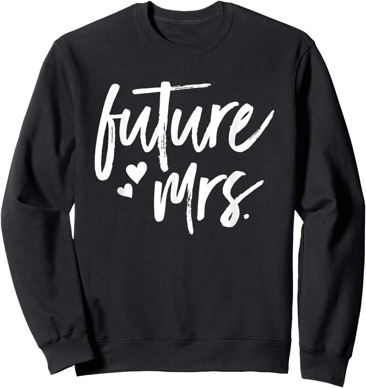 Future Mrs | Getting Married Engagement Shirt Sweatshirt - Sweatshirt | Black