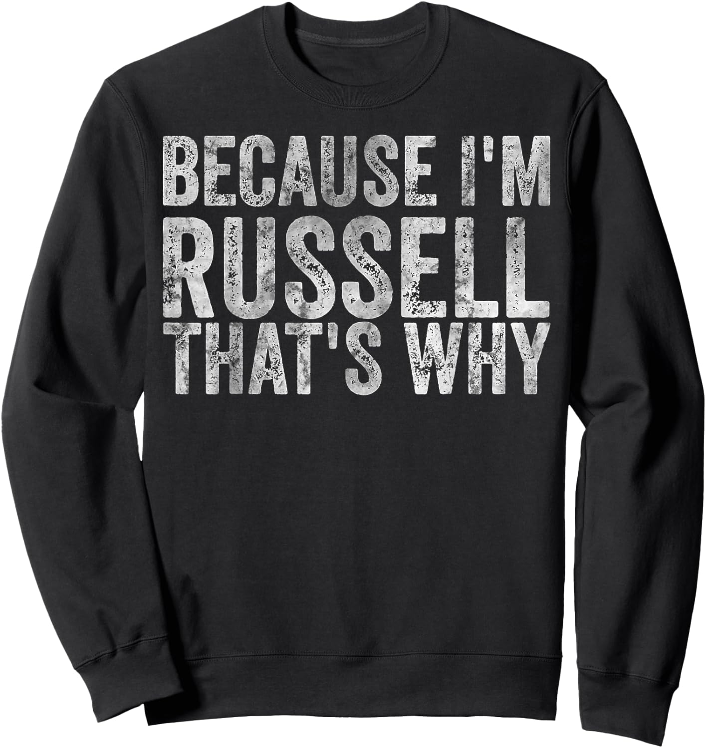 Funny Personalized Name Shirt Because I'm Russell That's Why Sweatshirt - Sweatshirt | Black