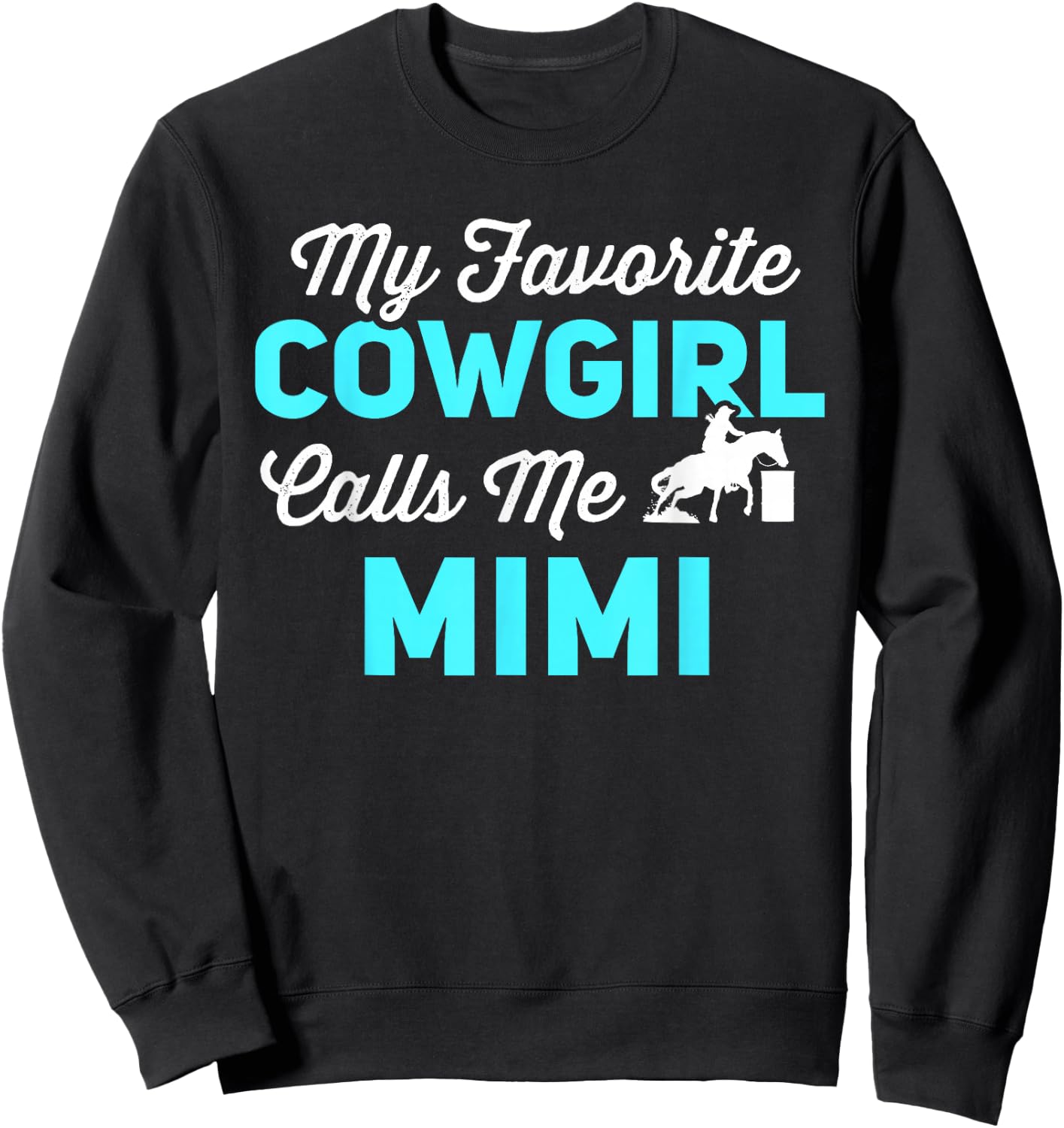 My Favorite Cowgirl Calls Me Mimi Funny Barrel Racing Sweatshirt - Sweatshirt | Black