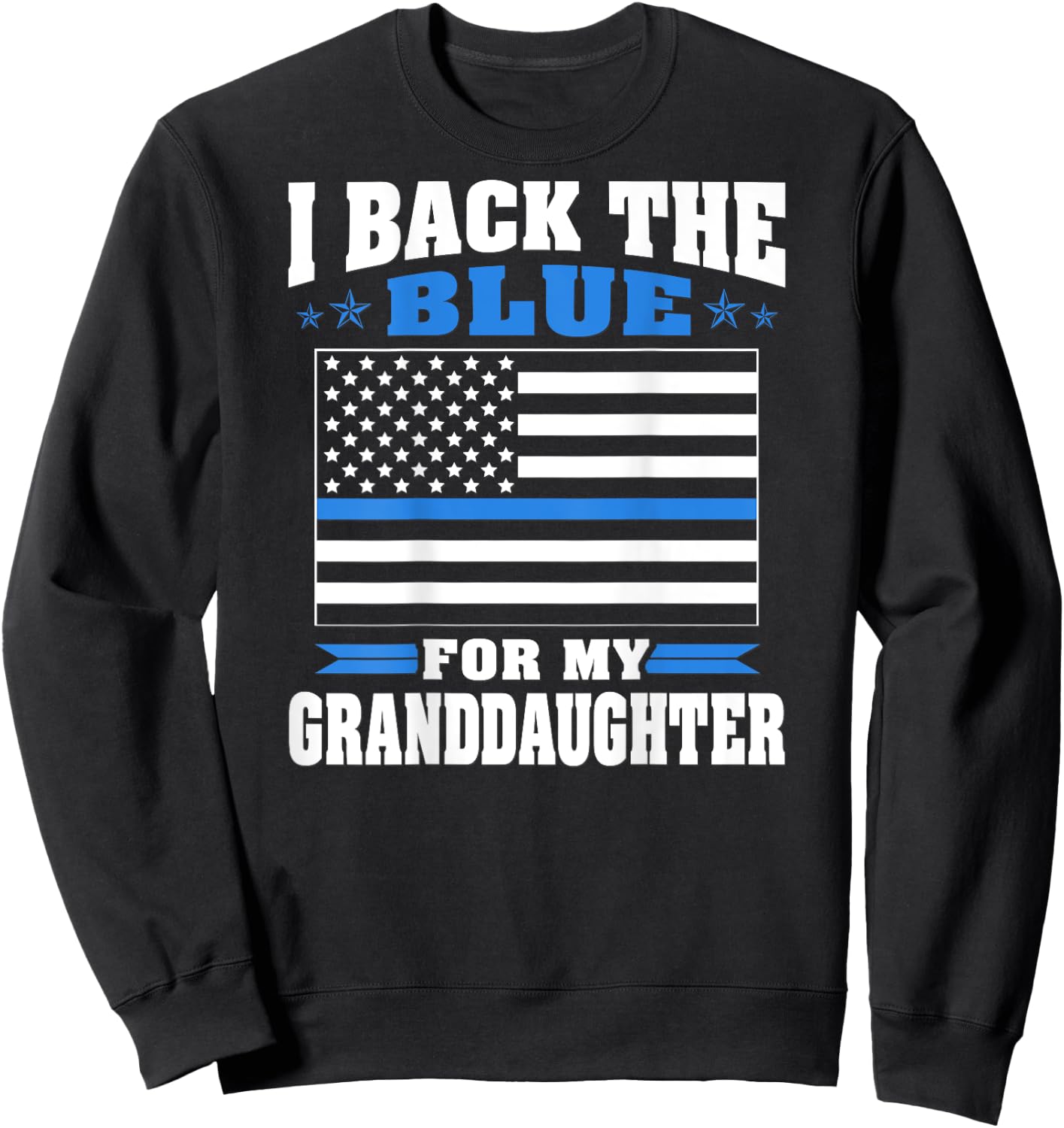 I Back The Blue For My Granddaughter - Police Grandparents Sweatshirt - Sweatshirt | Black