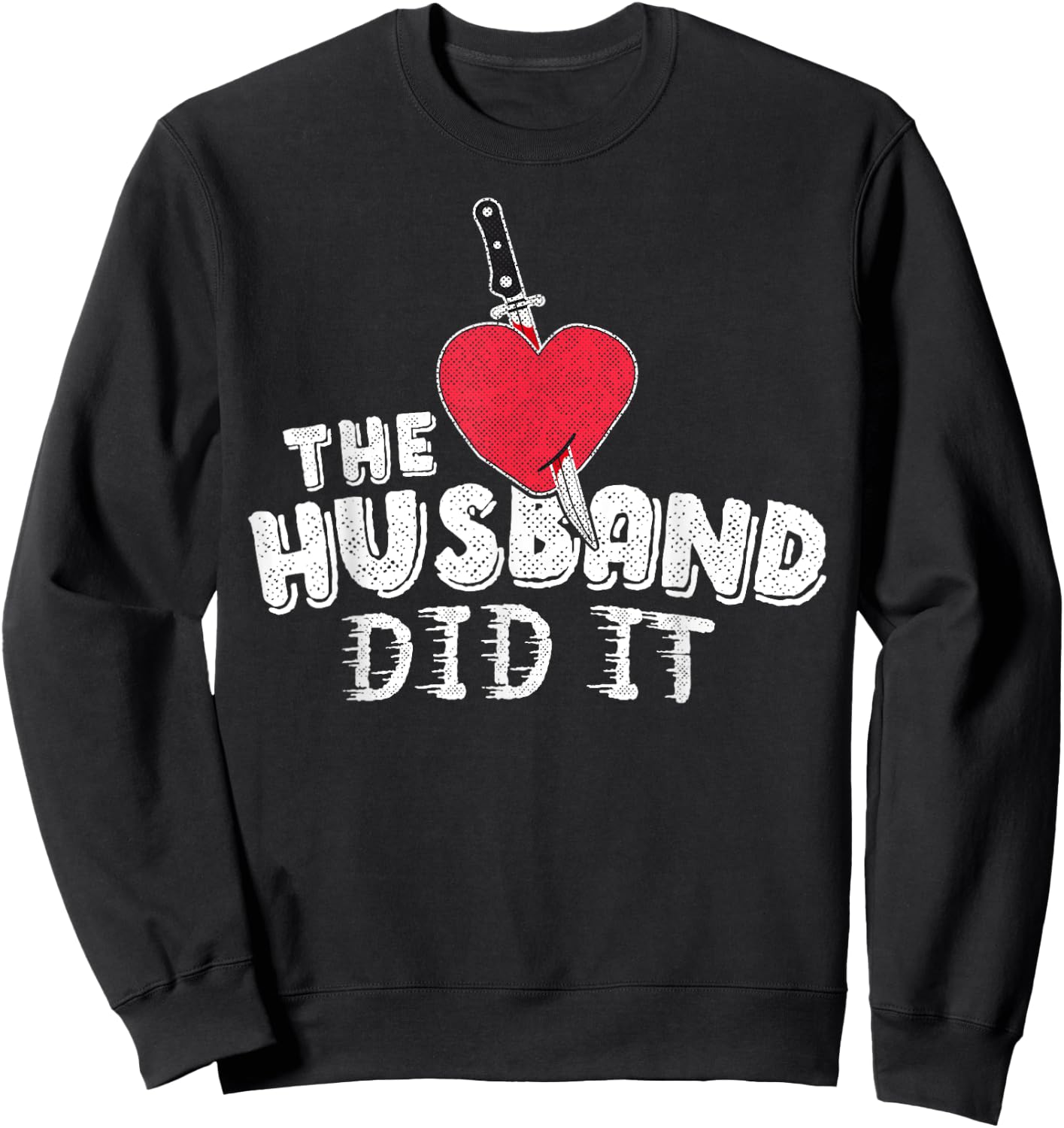 The Husband Did It True Crime Shirt Knife Heart Gift Women Sweatshirt - Sweatshirt | Black