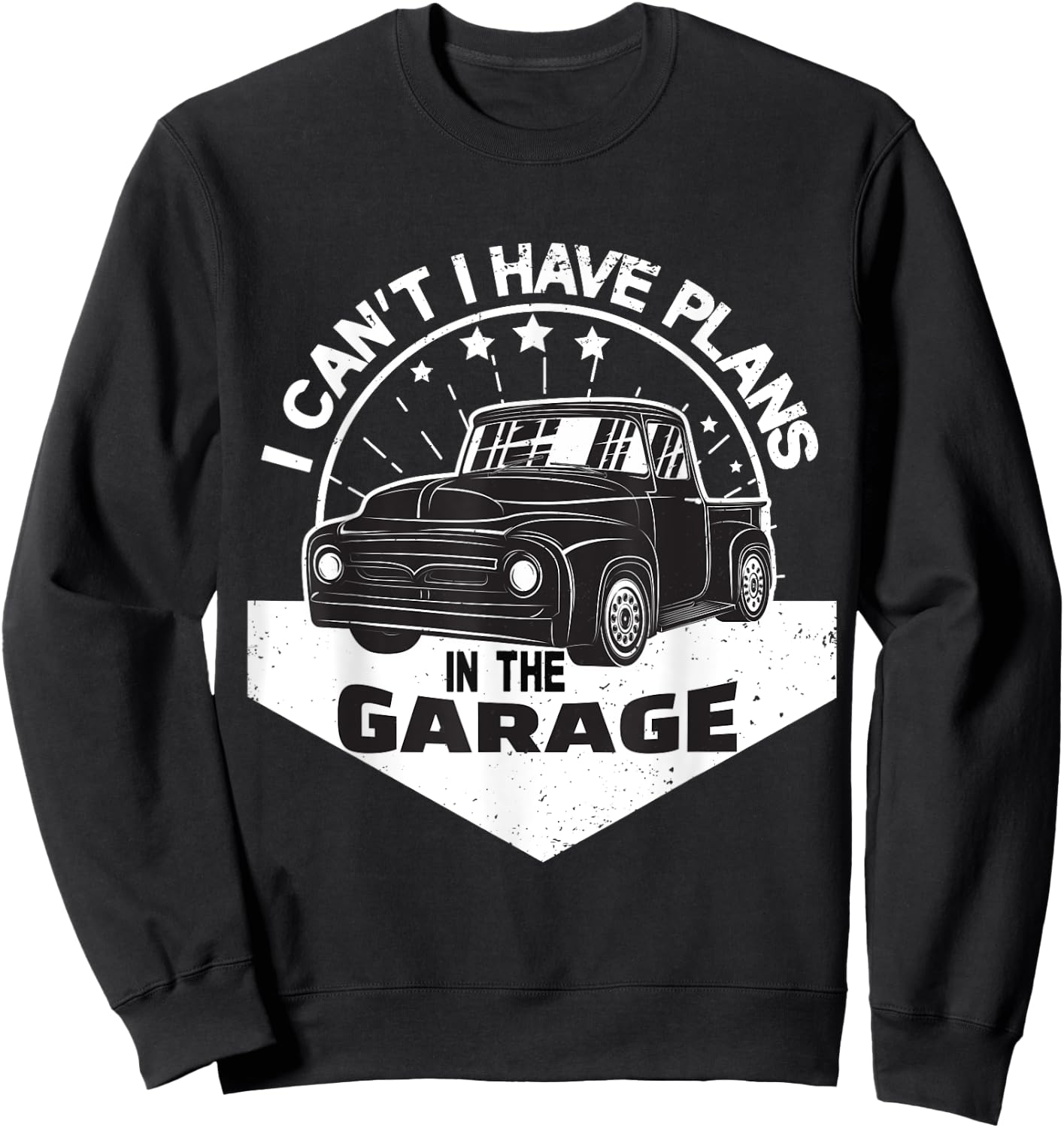 I Can´t I Have Plans In The Garage Vintage Pickup Trucks Sweatshirt - Sweatshirt | Black