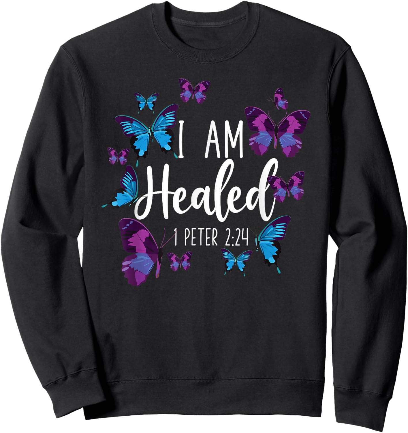 Christian Bible Verse Butterfly I Am Healed 1 Peter 2:24 Sweatshirt - Sweatshirt | Black
