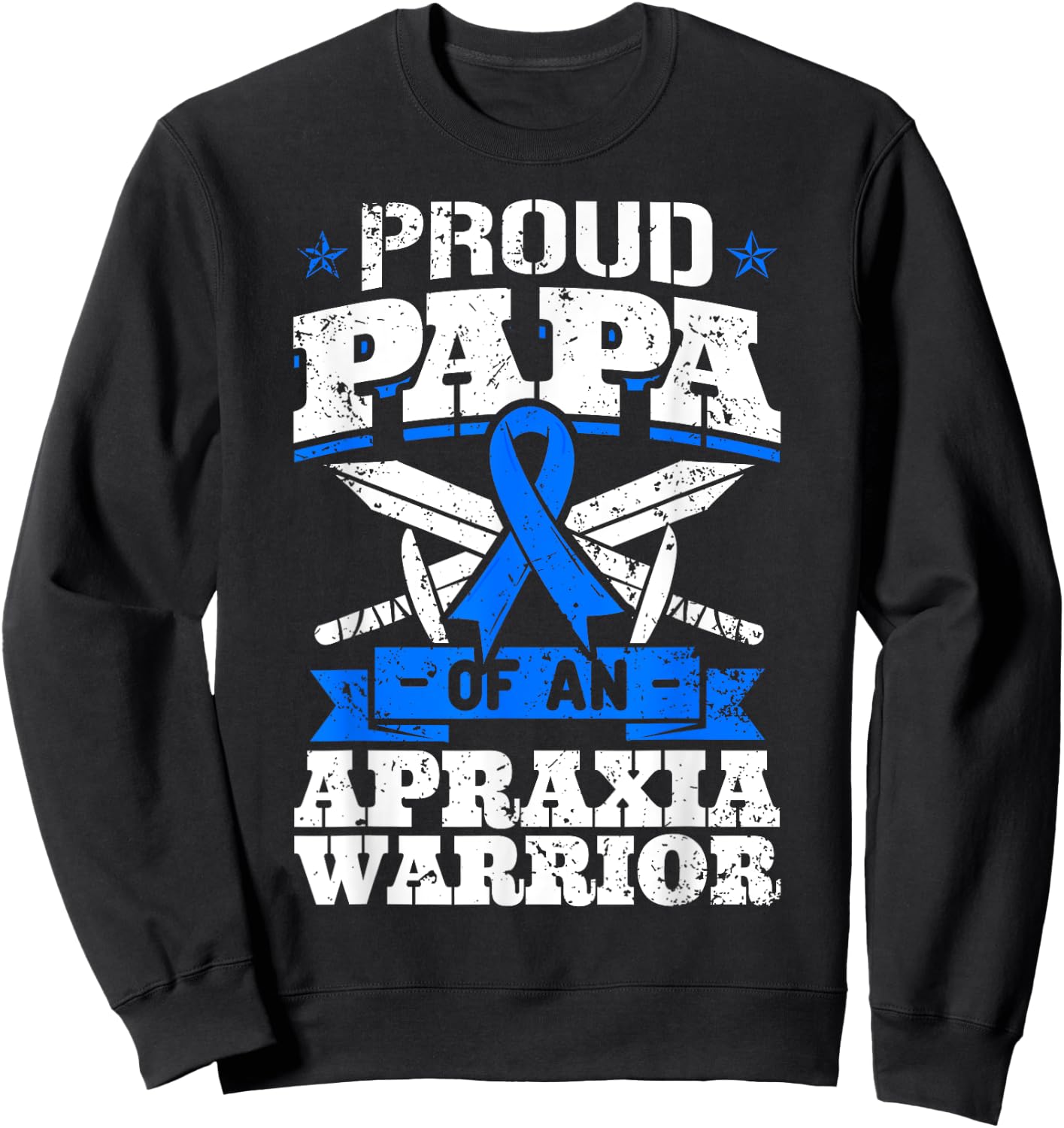 Proud Papa Of An Apraxia Warrior Blue Awareness Ribbon Dad Sweatshirt - Sweatshirt | Black