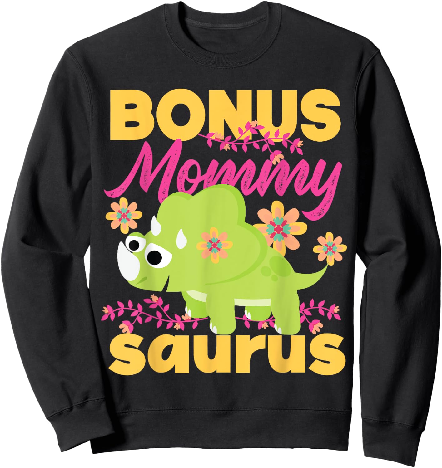 Bonus Mommy Saurus Dinosaur For Step Moms Sweatshirt - Sweatshirt | Black