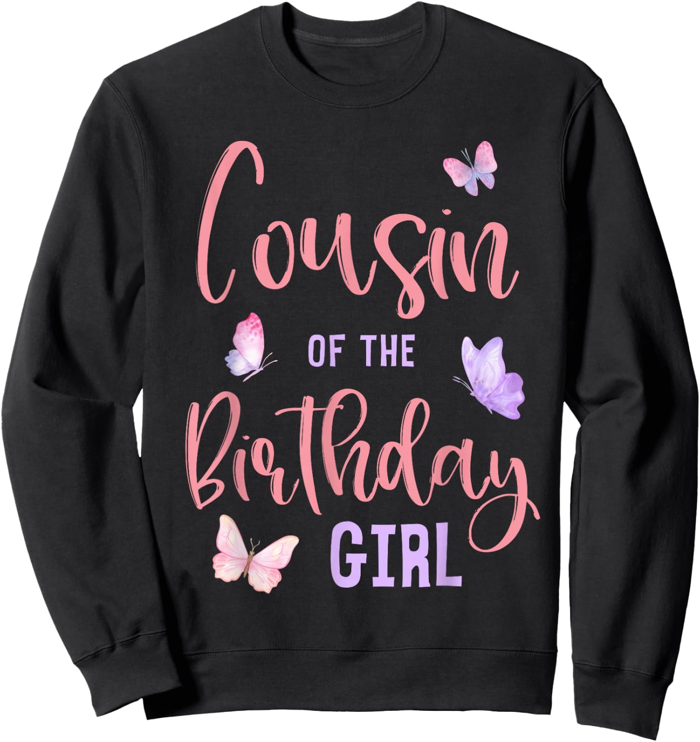 Cousin of The Birthday Girl Butterfly Party Matching Family Sweatshirt - Sweatshirt | Black