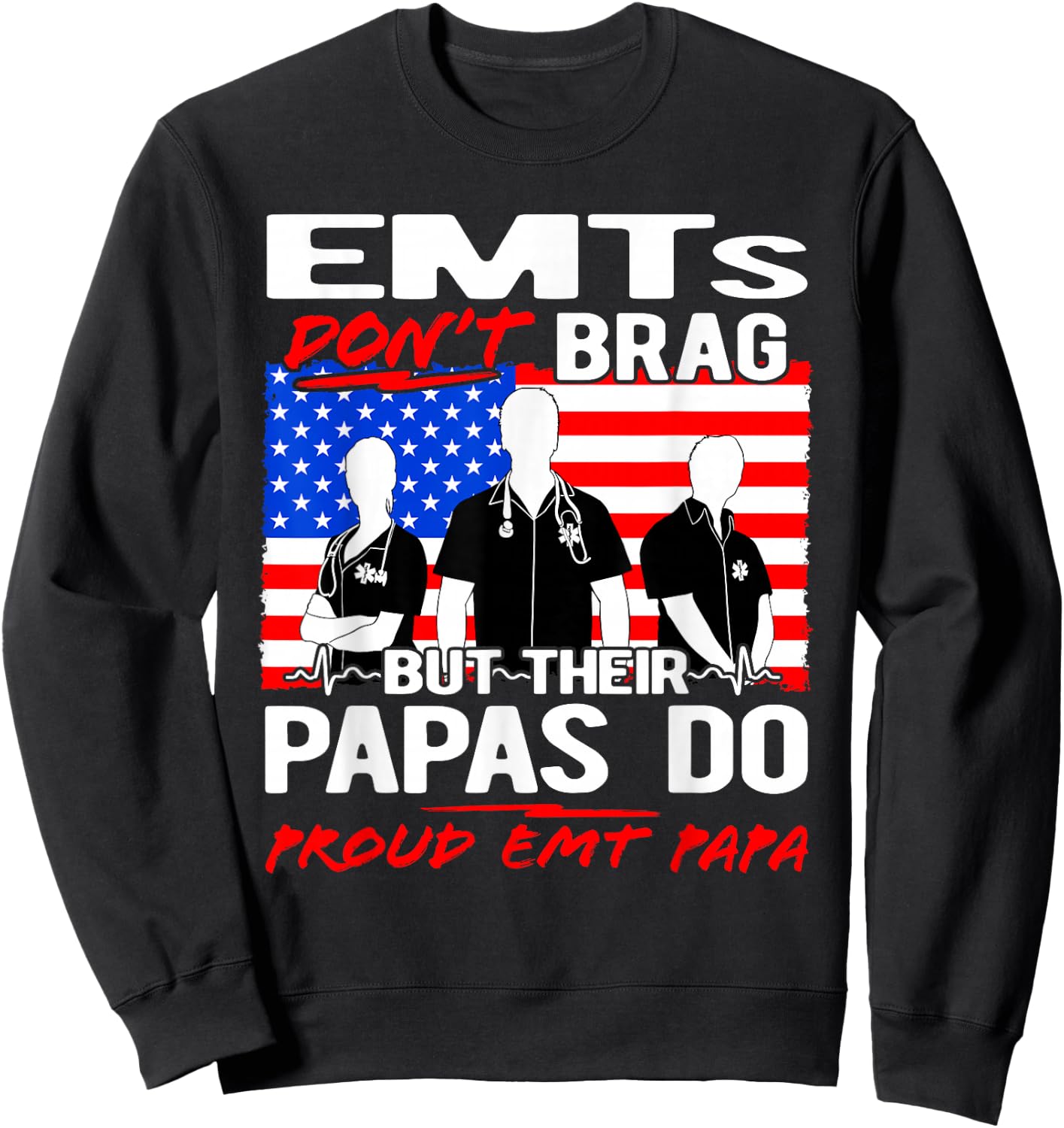 Proud EMT Papa - Funny EMS Grandfather Quote EMTs Don't Brag Sweatshirt - Sweatshirt | Black