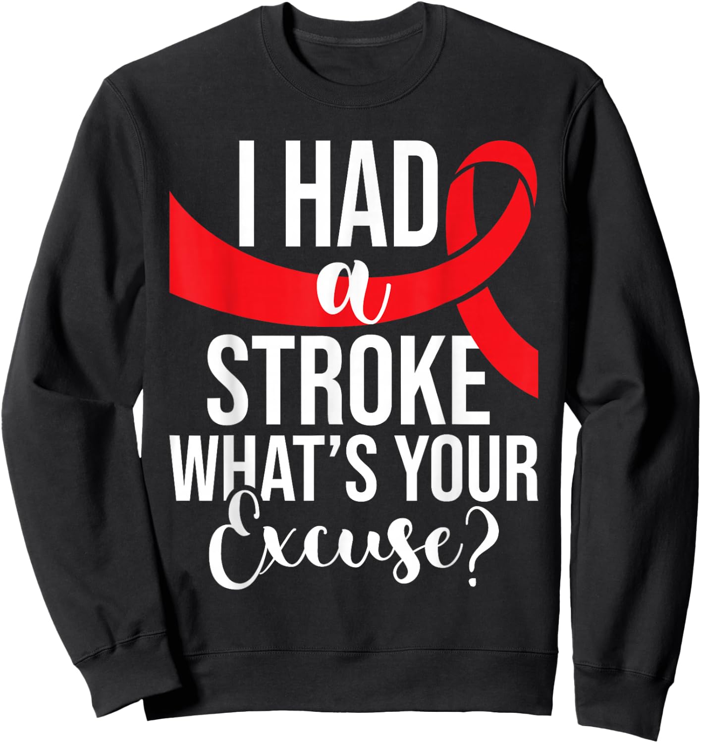 I Had A Stroke - Stroke Survivor Red Awareness Ribbon Sweatshirt - Sweatshirt | Black