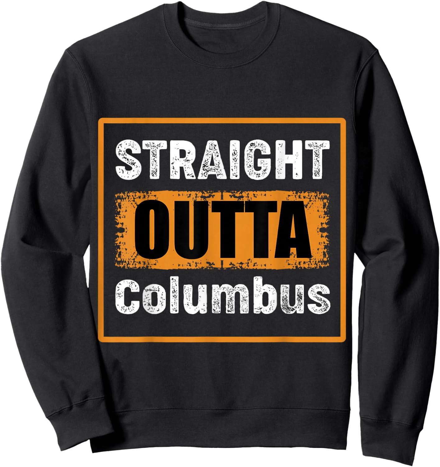 Straight Outta Columbus Ohio USA Retro Distressed Vintage Sweatshirt - Sweatshirt | Black