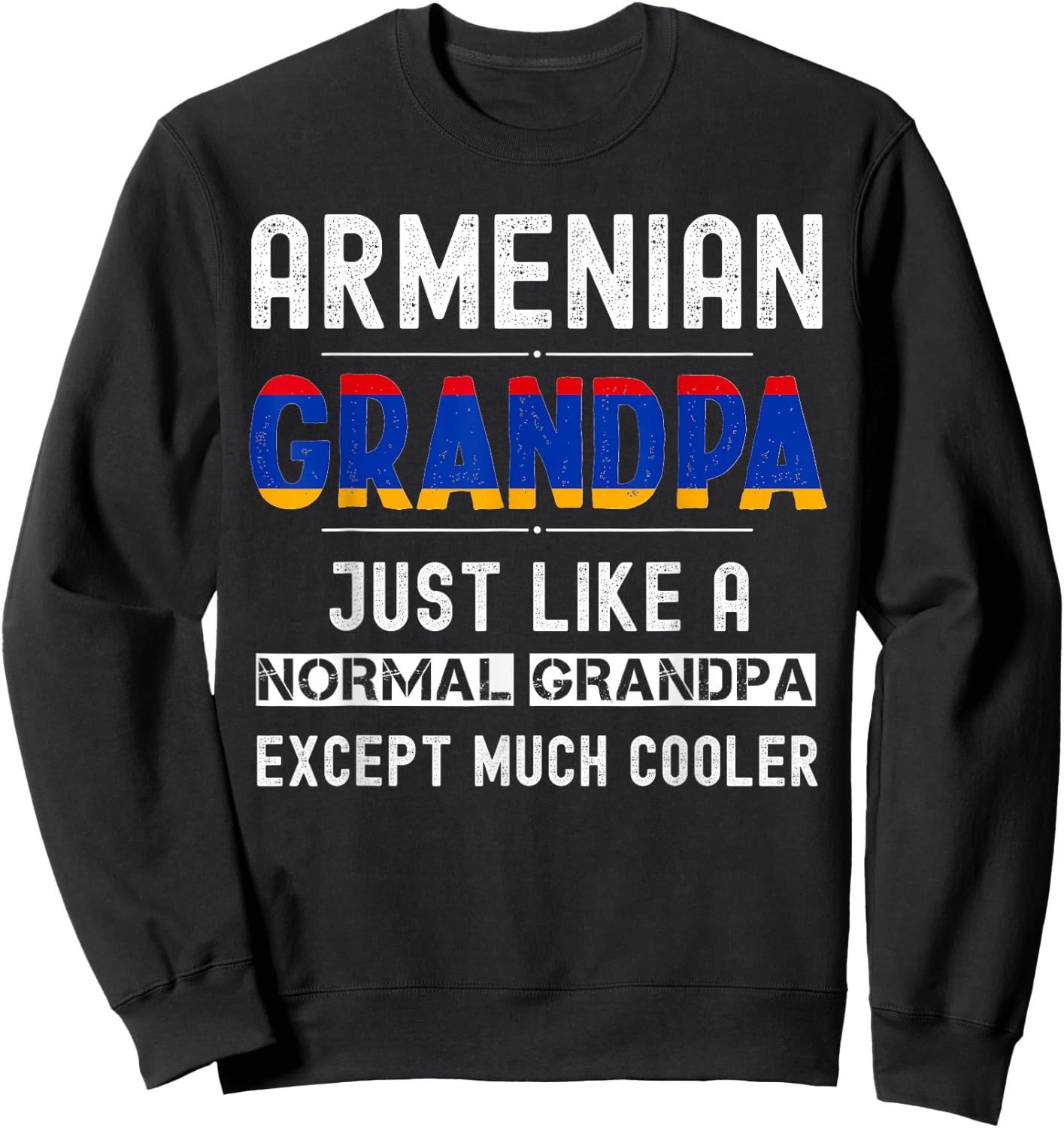 Armenian Grandpa fathers day from kids funny men birthday Sweatshirt - Sweatshirt | Black