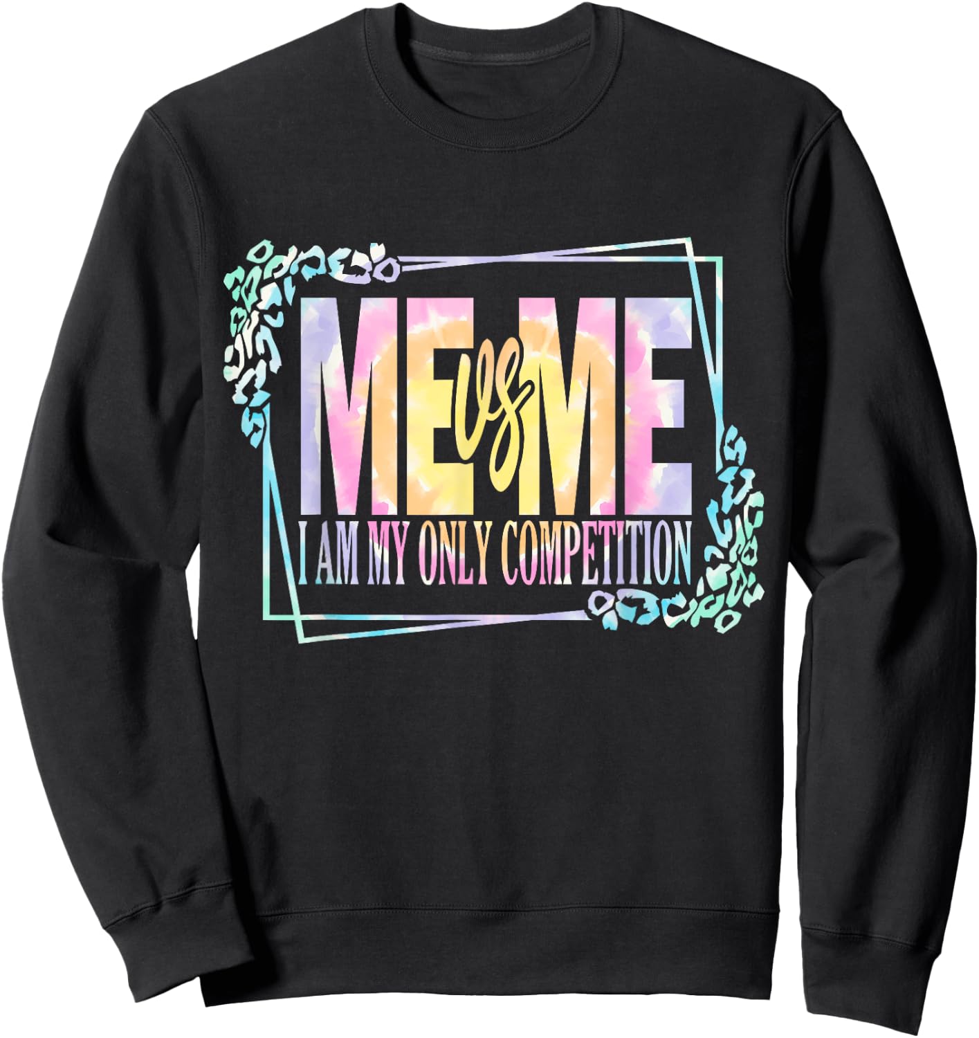 Motivational Me Vs Me I Am My Own Competition Tie Dye Sweatshirt - Sweatshirt | Black