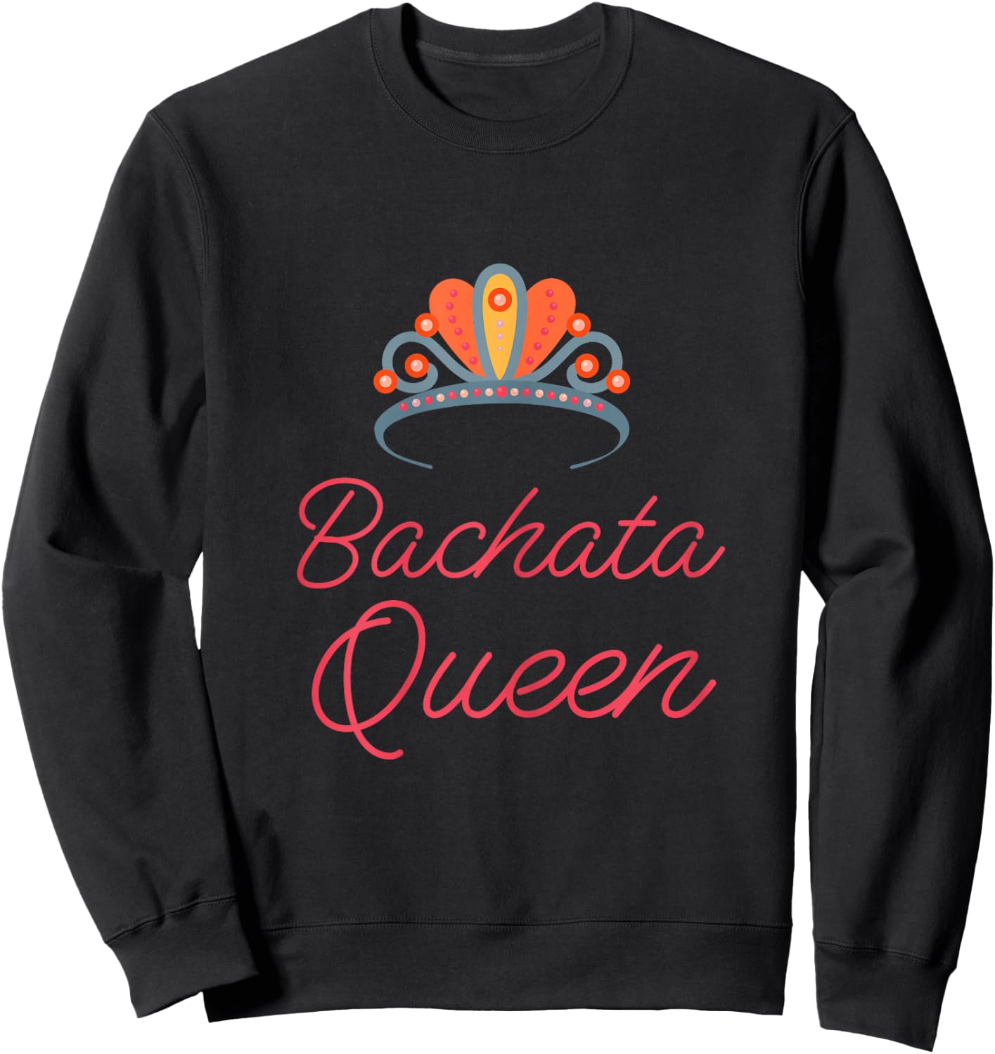 Bachata Queen funny novelty latin dance class gift Sweatshirt - Sweatshirt | Black