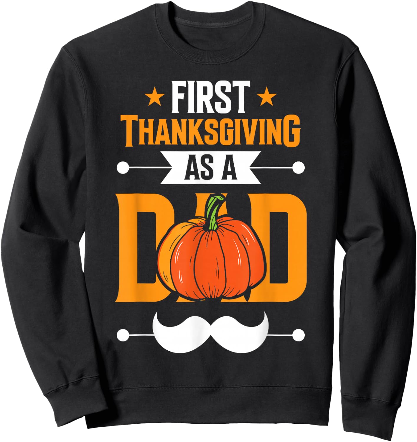 First Thanksgiving As A Dad Daddy Father's Day Father Papa Sweatshirt - Sweatshirt | Black