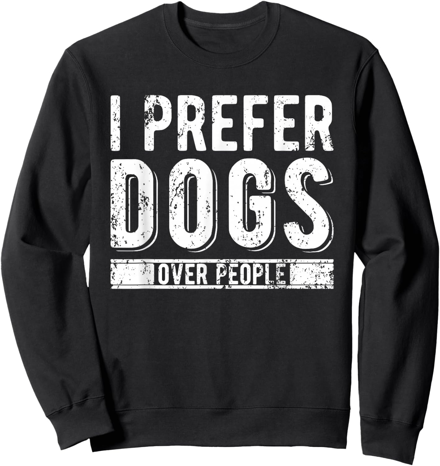 I Prefer Dogs Over People Sweatshirt - Sweatshirt | Black