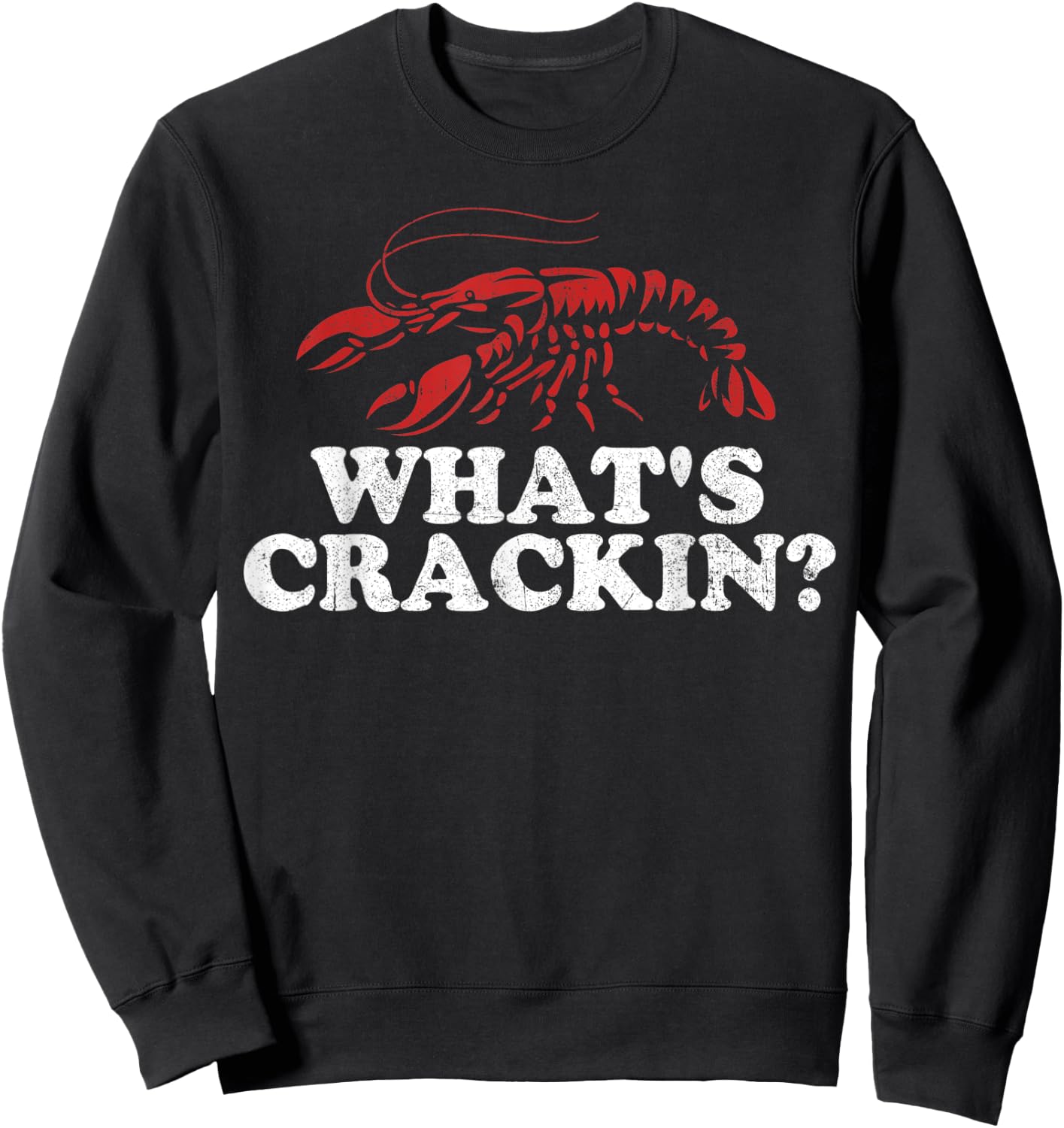What's Crackin? Funny Crawfish Boil Mardi Gras Cajun Party Sweatshirt - Sweatshirt | Black