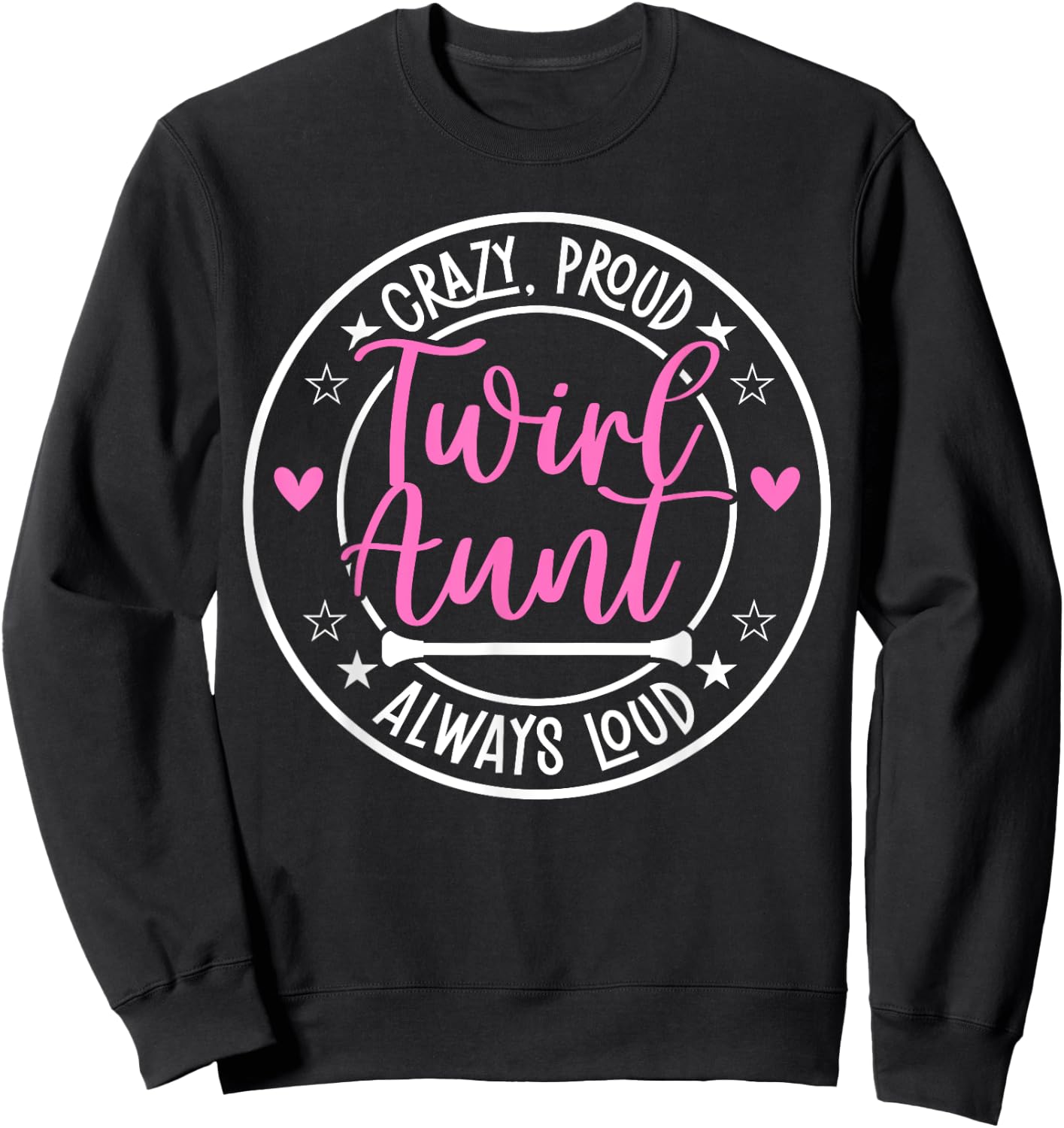 Crazy Proud Baton Twirl Aunt Baton Twirling Aunt Sweatshirt - Sweatshirt | Black