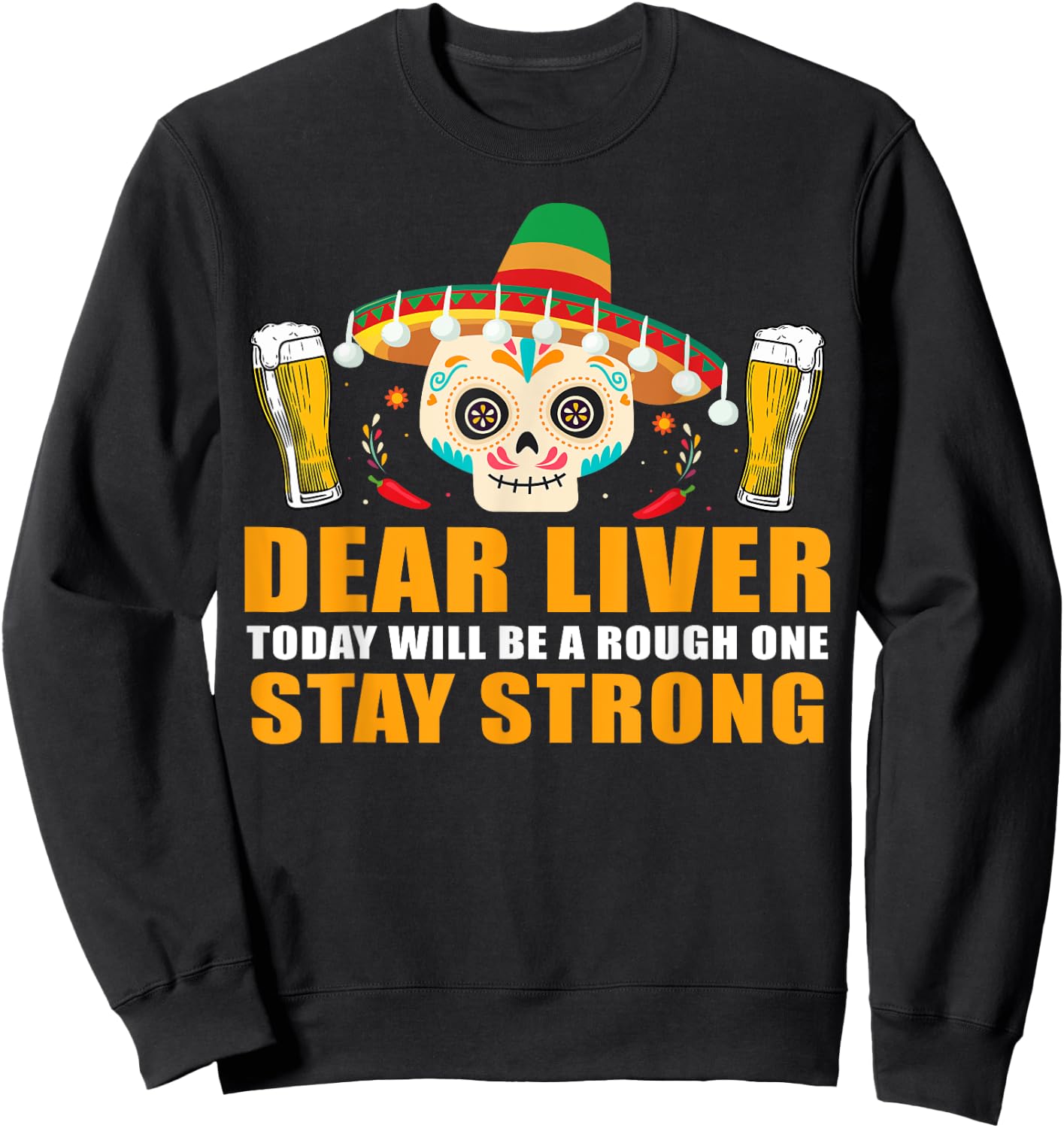 Dear Liver Today Will Be A Rough One Cinco De Mayo Sweatshirt - Sweatshirt | Black