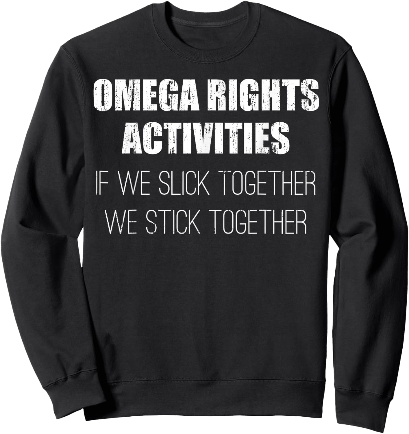 Omega rights activities if we slick together we stick Sweatshirt - Sweatshirt | Black