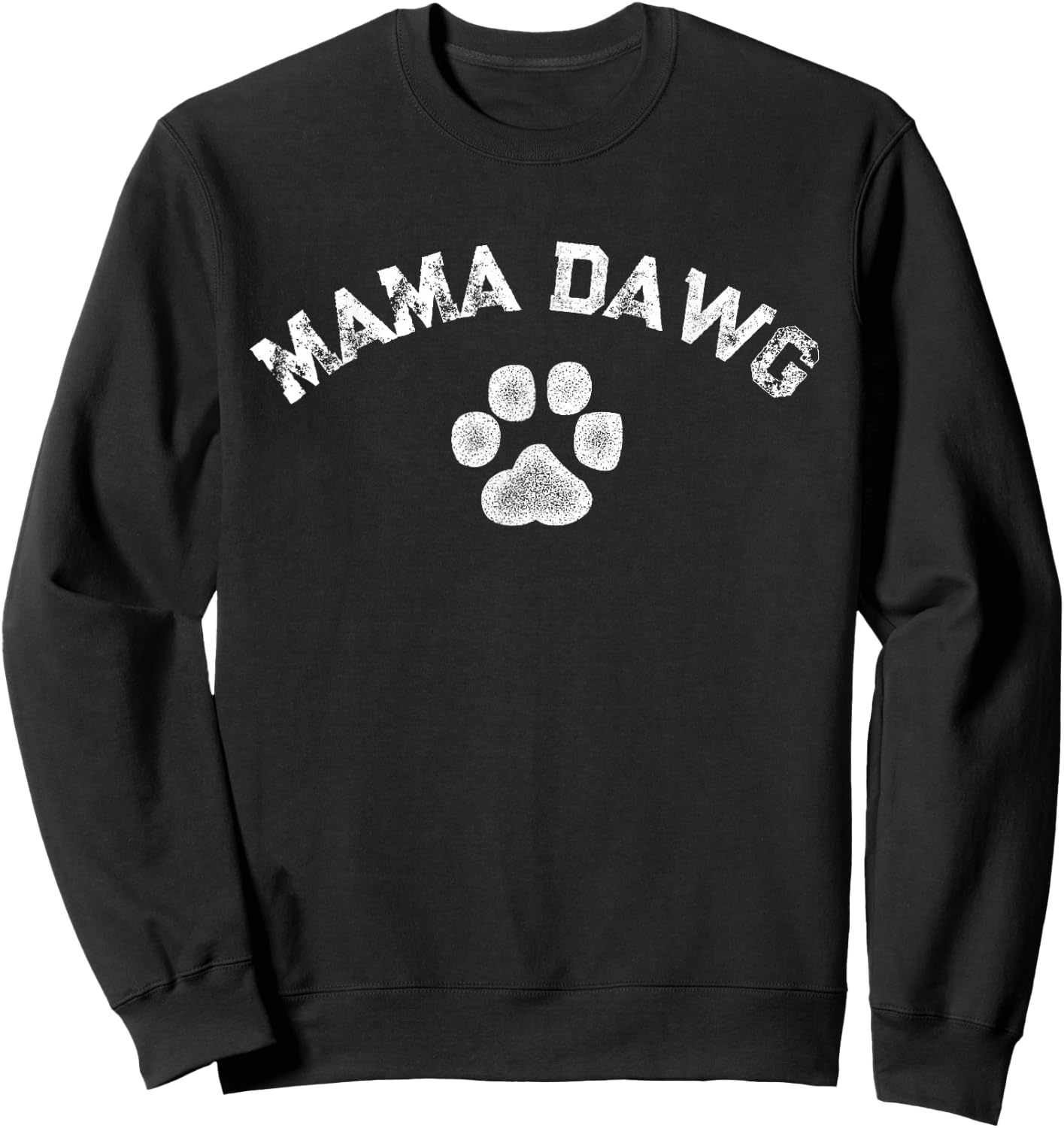 Mama Dawg Funny Dog Quote for Moms Sweatshirt - Sweatshirt | Black