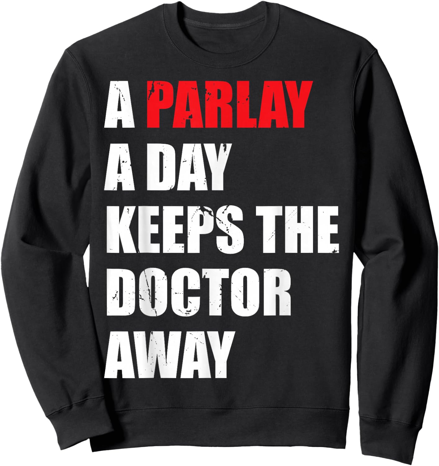 A Parlay A Day Keeps The Doctor Away Betting Sports Betting Sweatshirt - Sweatshirt | Black