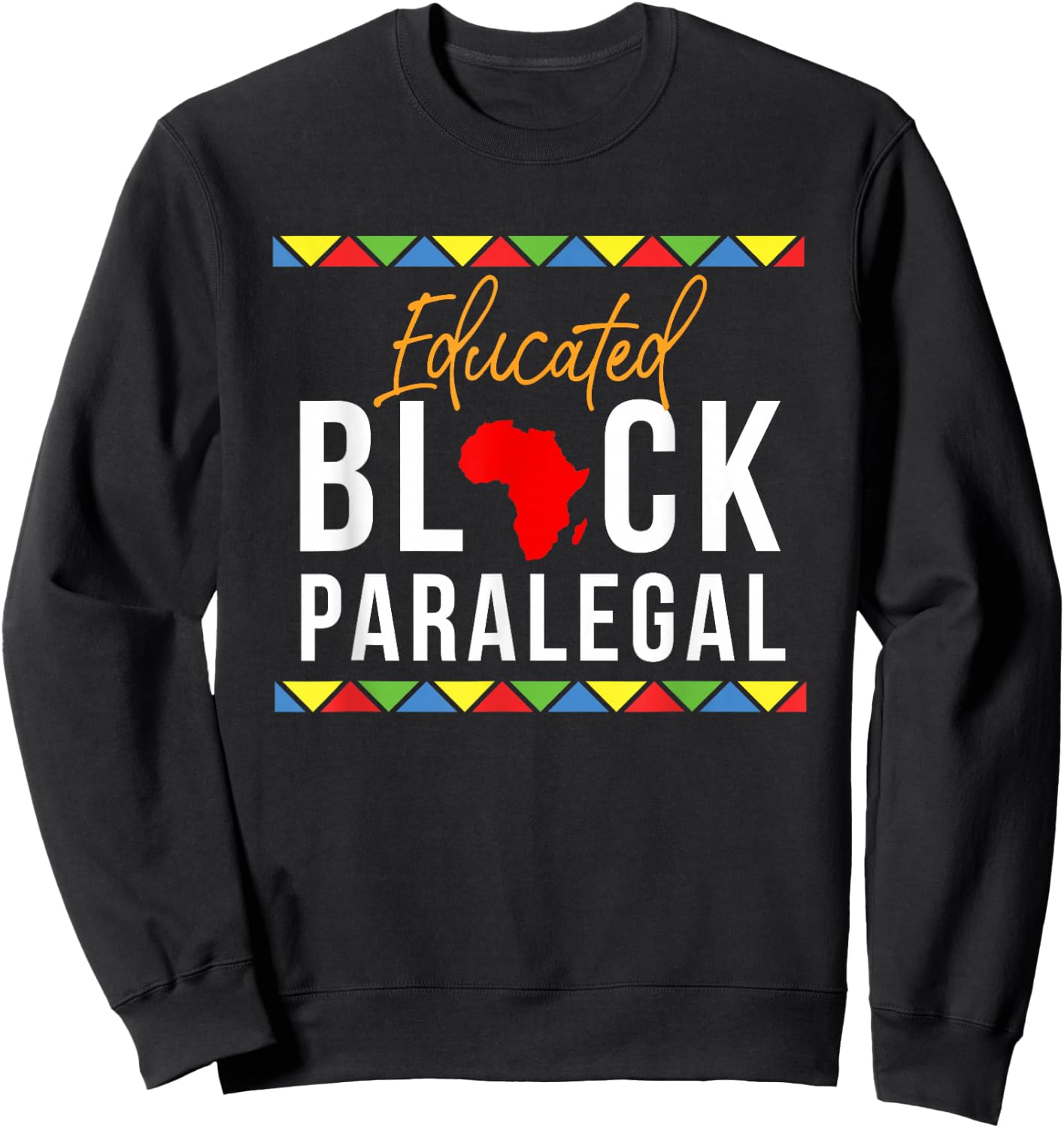African American Educated Black Paralegal Sweatshirt - Sweatshirt | Black