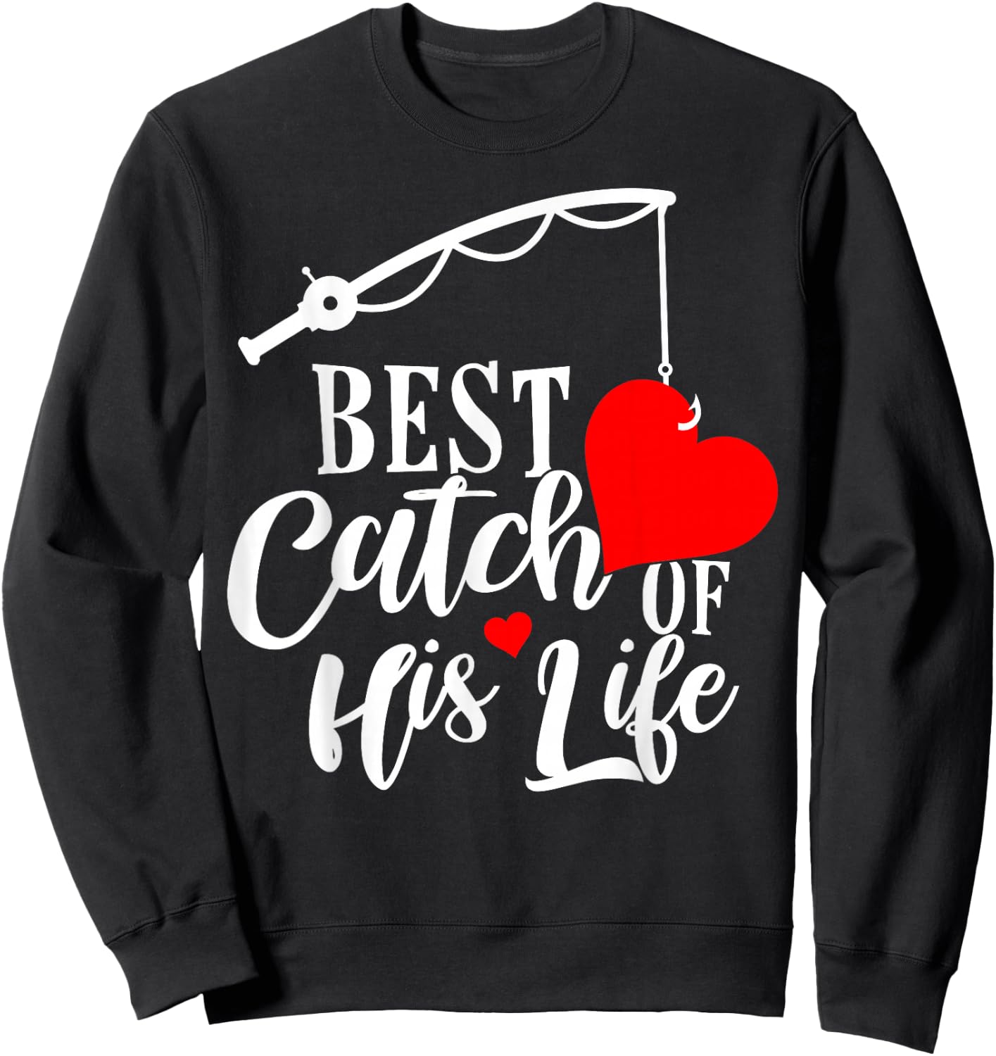 Best Catch Of His Life For A Matching Fishing Lover Couples Sweatshirt - Sweatshirt | Black