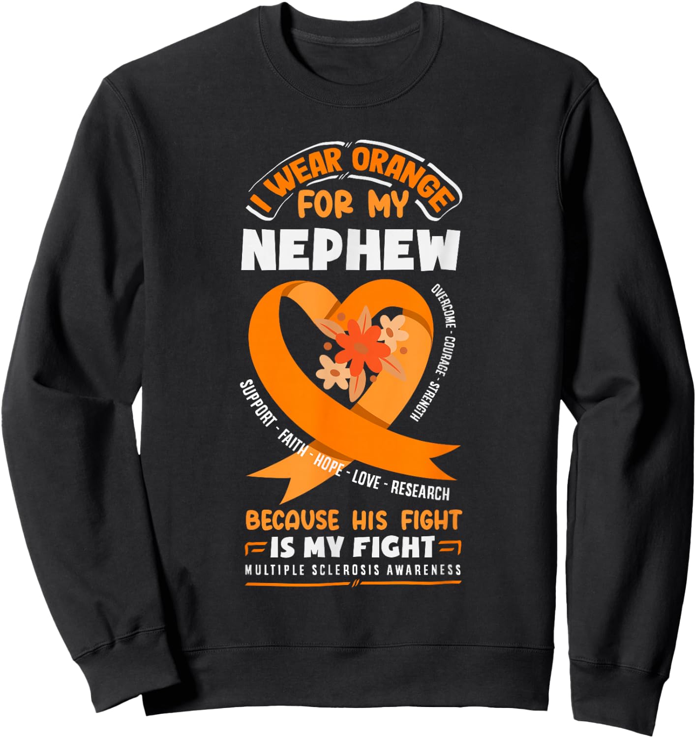 I Wear Orange for My Nephew Multiple Sclerosis Awareness Sweatshirt - Sweatshirt | Black