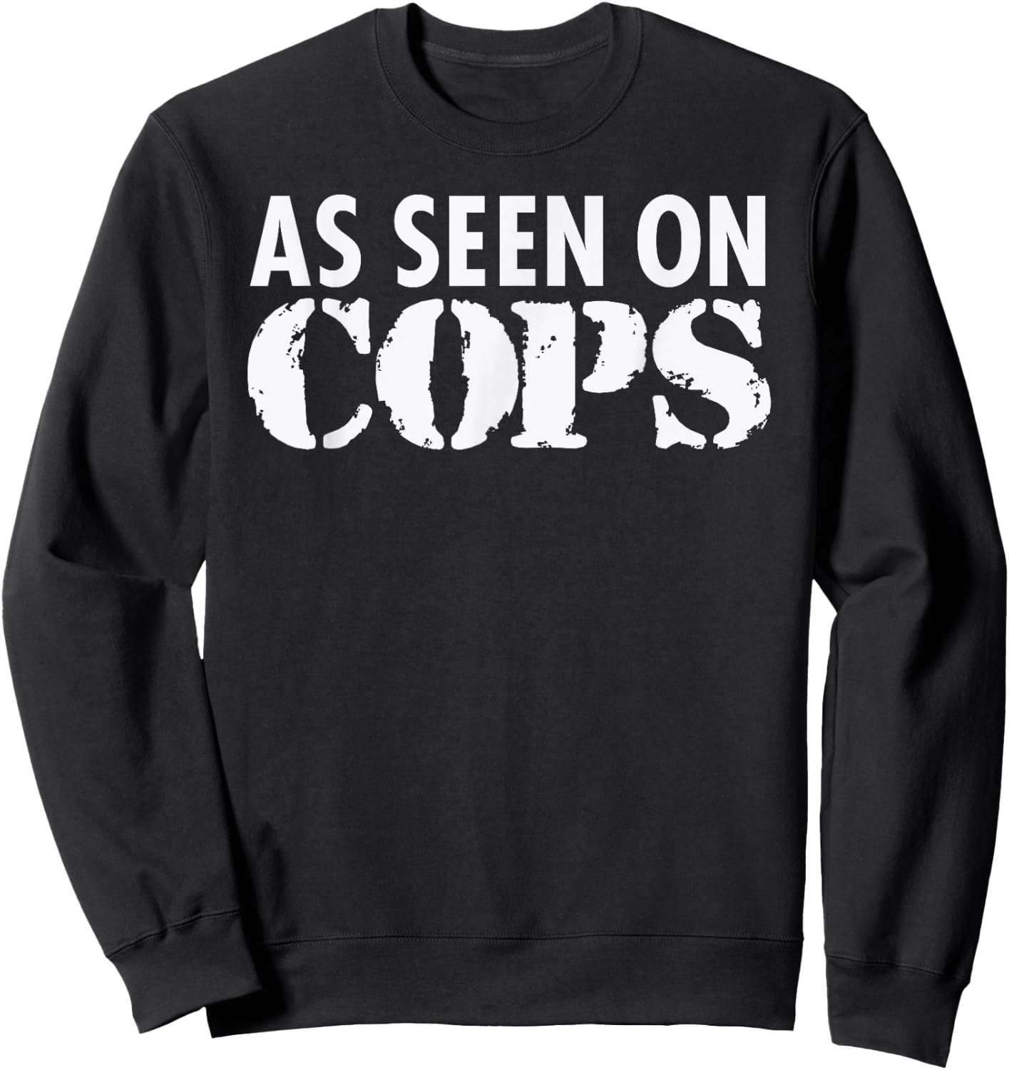 As Seen On Cops (White) Graphic Sweatshirt - Sweatshirt | Black