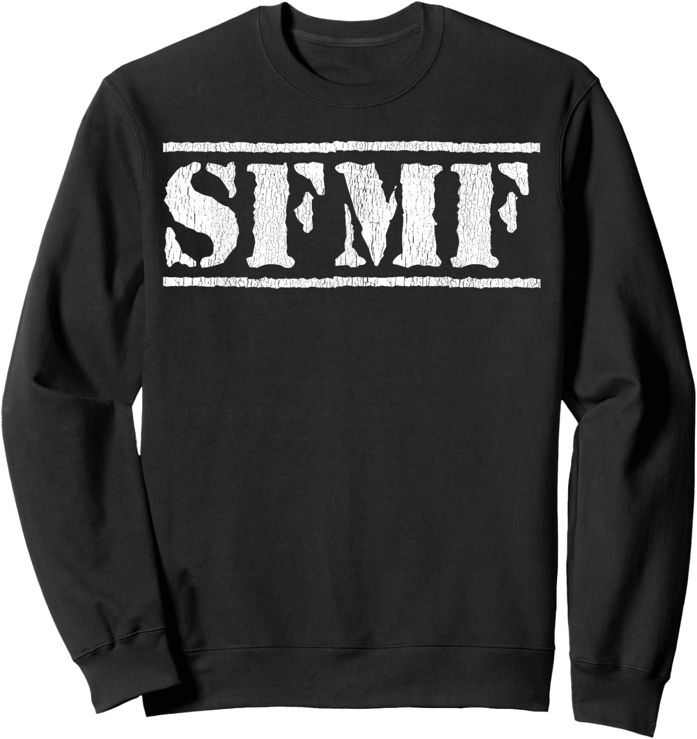 SFMF Funny Military Jargon Honor Duty SFMF Sweatshirt - Sweatshirt | Black