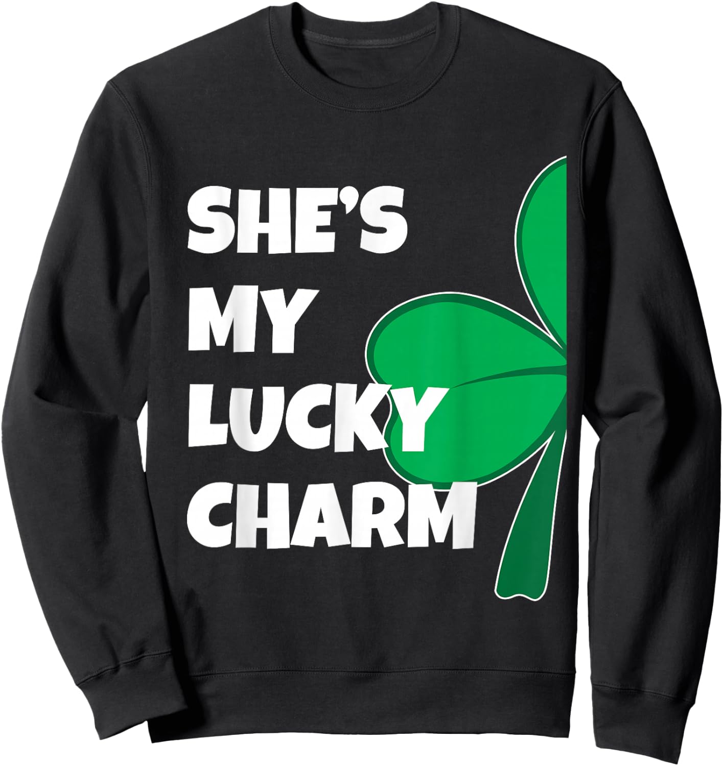 She's My Lucky Charm Funny St Patricks Day Couple Sweatshirt - Sweatshirt | Black