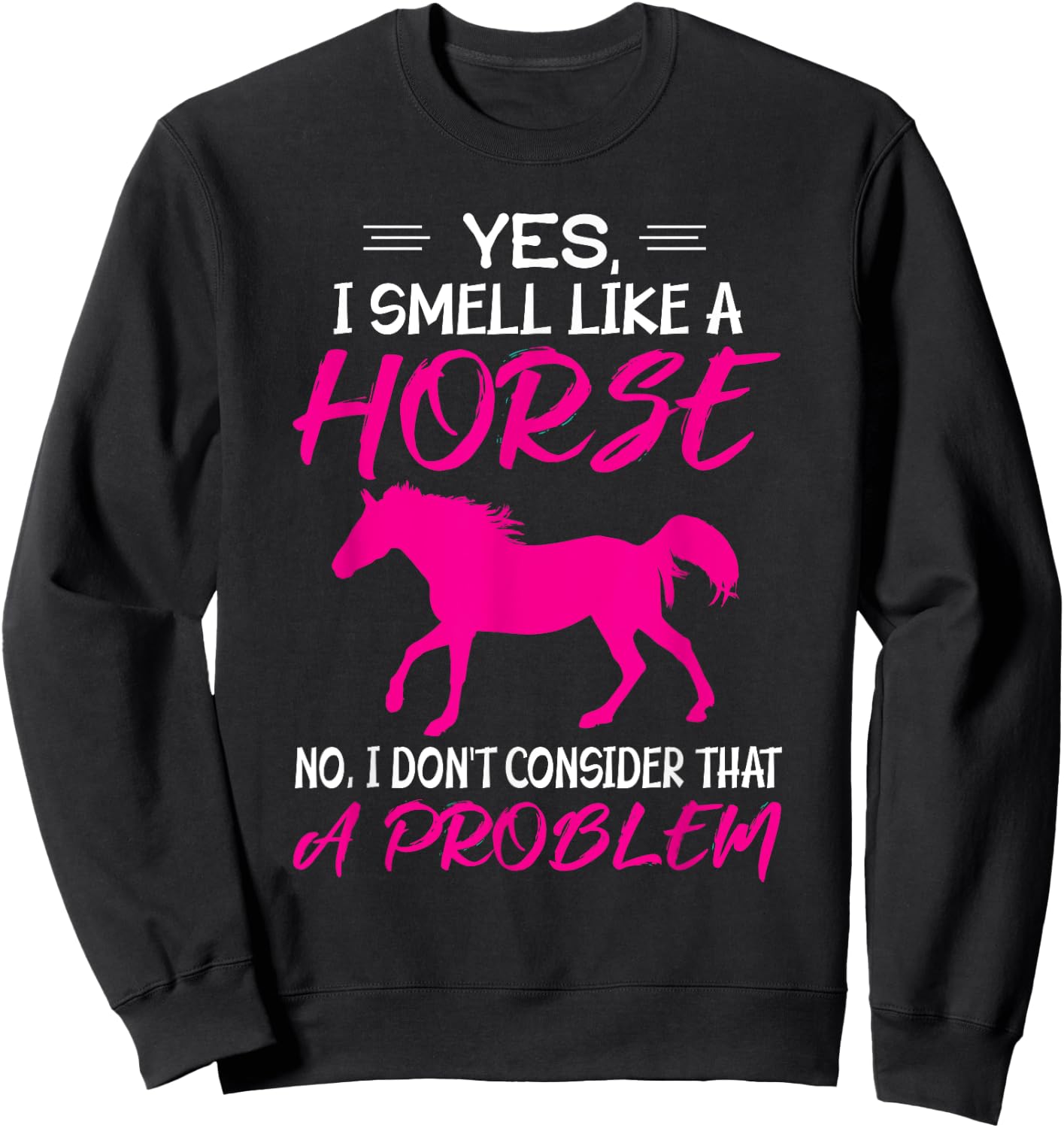 Funny Horse Riding - Yes, I smell like a horse Sweatshirt - Sweatshirt | Black