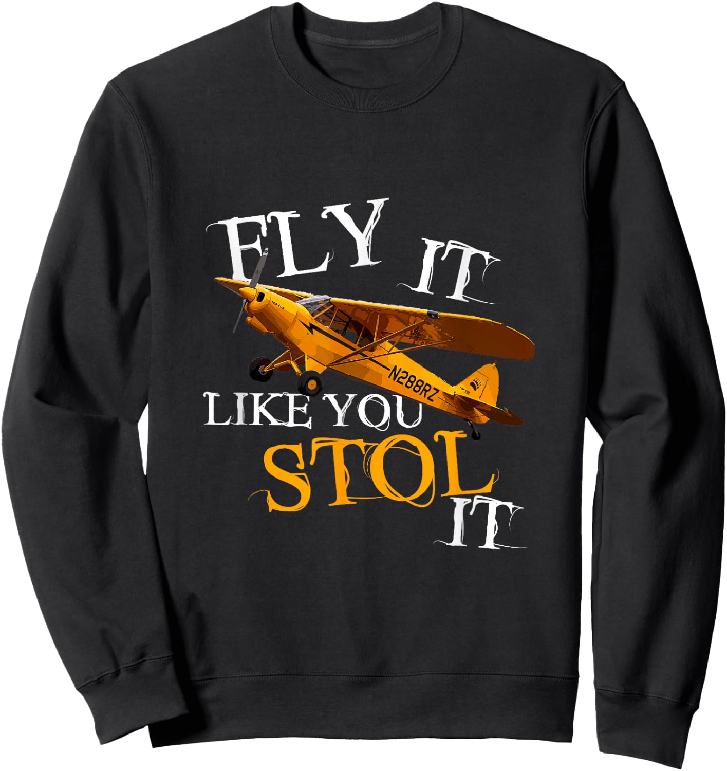 Fly it like you STOL it, Funny Aviation Airplane Flying Sweatshirt - Sweatshirt | Black