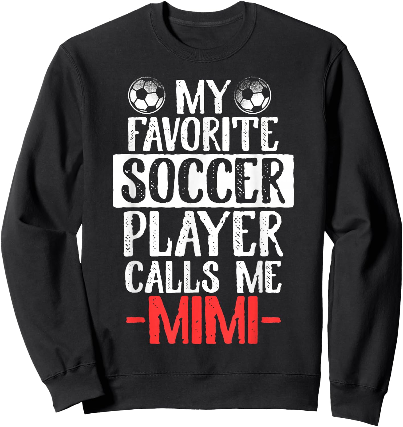 My Favorite Soccer Player Calls Me Mimi Sweatshirt - Sweatshirt | Black