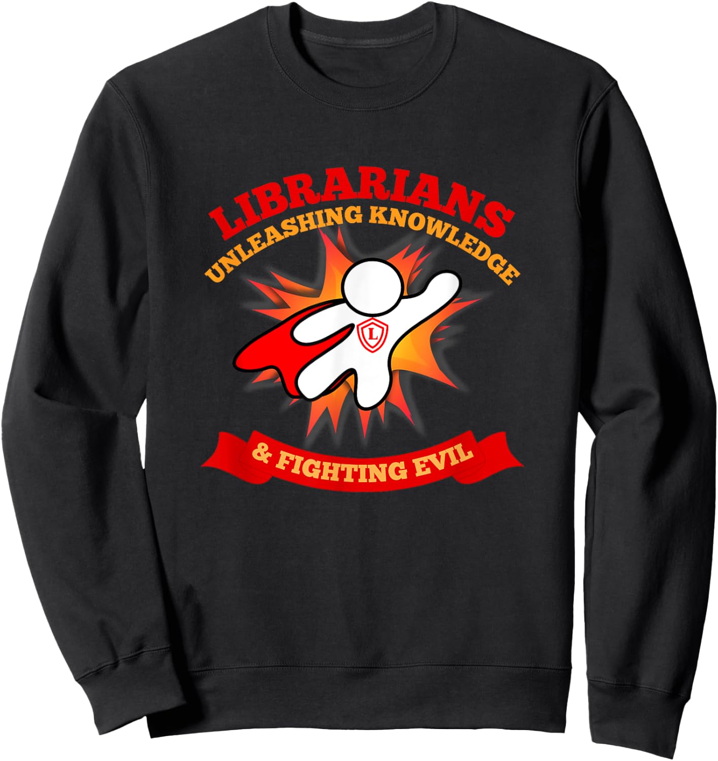 Librarians: Unleashing Knowledge & Fighting Evil Sweatshirt - Sweatshirt | Black