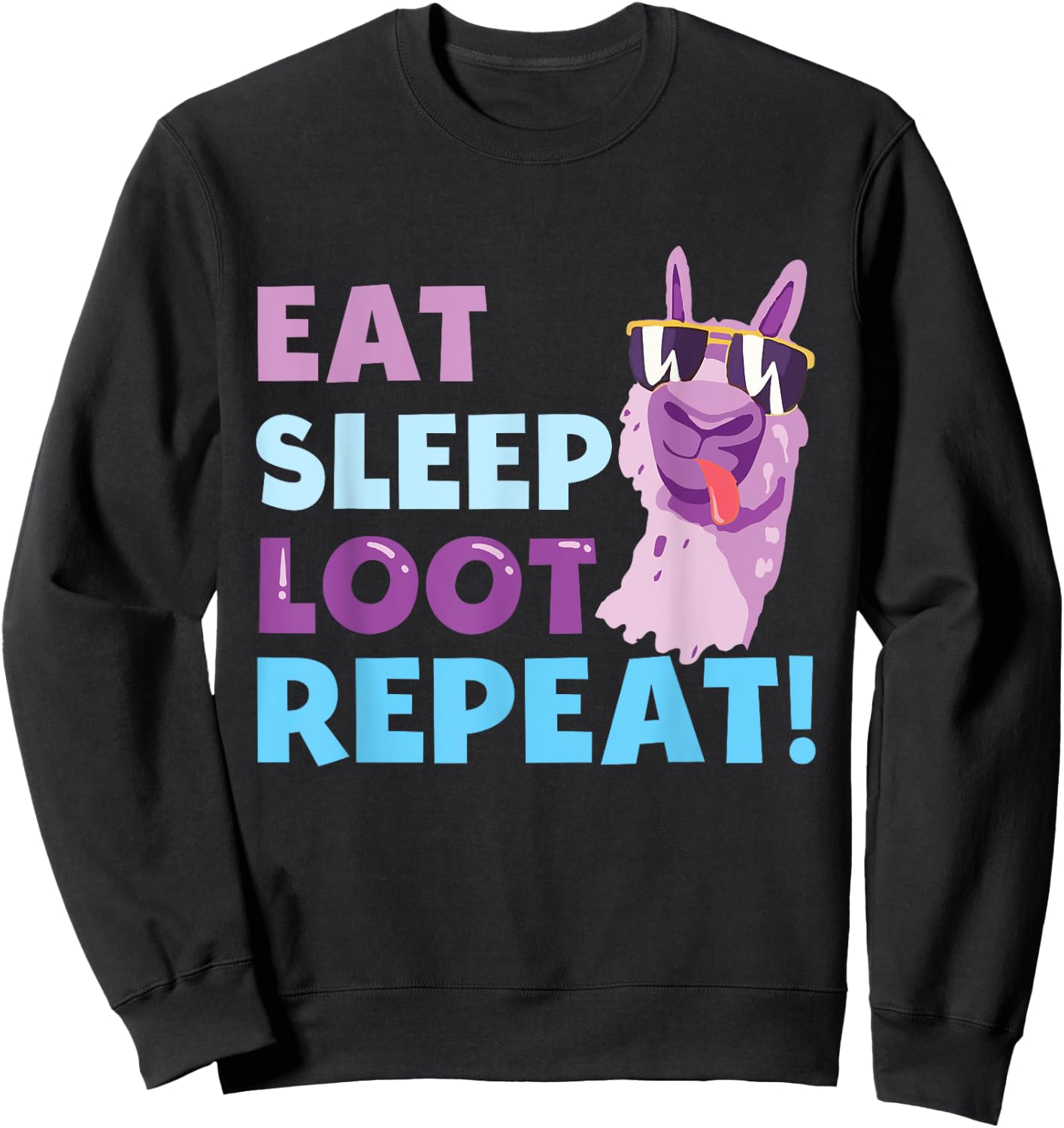Eat Sleep Loot Repeat - LLAMA Birthday Party Gift Sweatshirt - Sweatshirt | Black