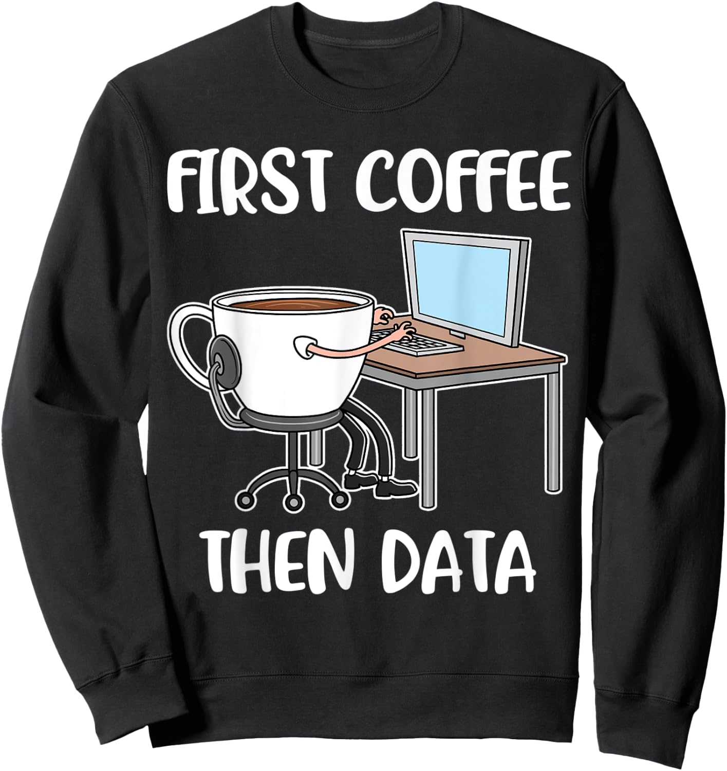 First Coffee Then Data Sweatshirt - Sweatshirt | Black