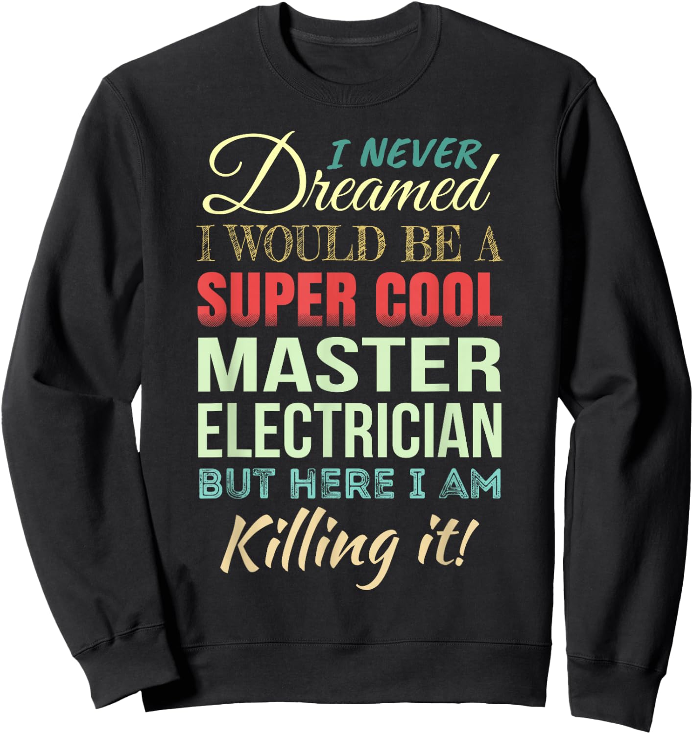 Master Electrician Funny Gift Appreciation Sweatshirt - Sweatshirt | Black