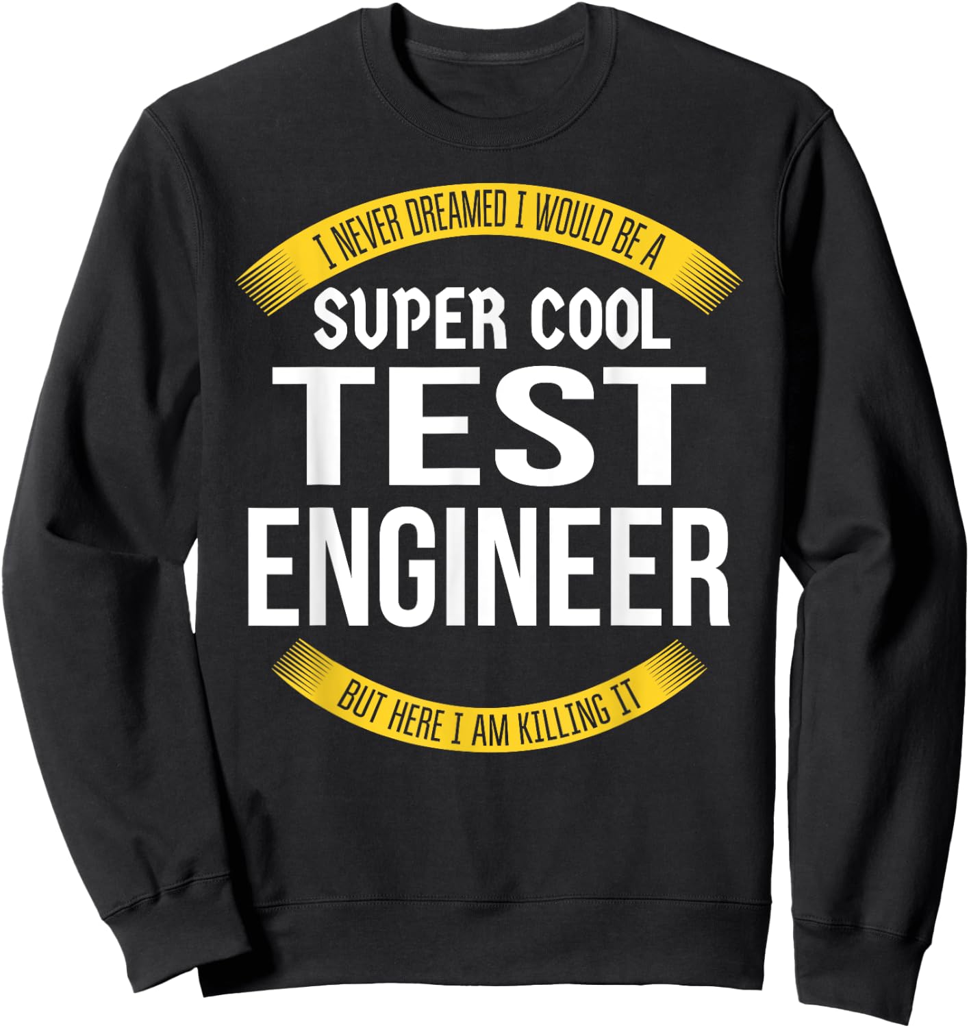 Funny Test Engineer Gifts Appreciation Sweatshirt - Sweatshirt | Black