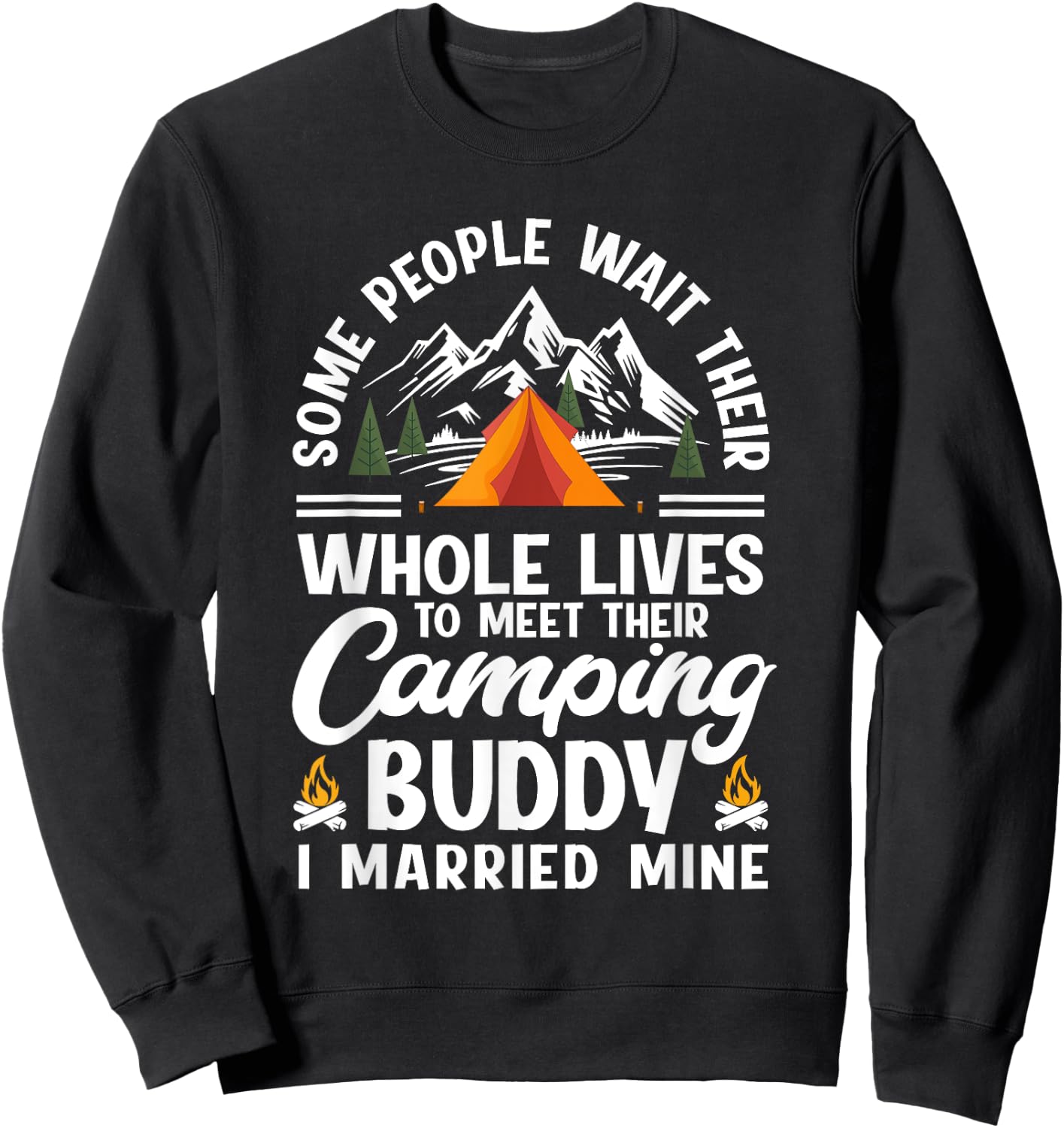 Some People Wait Whole Lives To Meet Their Camping Buddy Sweatshirt - Sweatshirt | Black