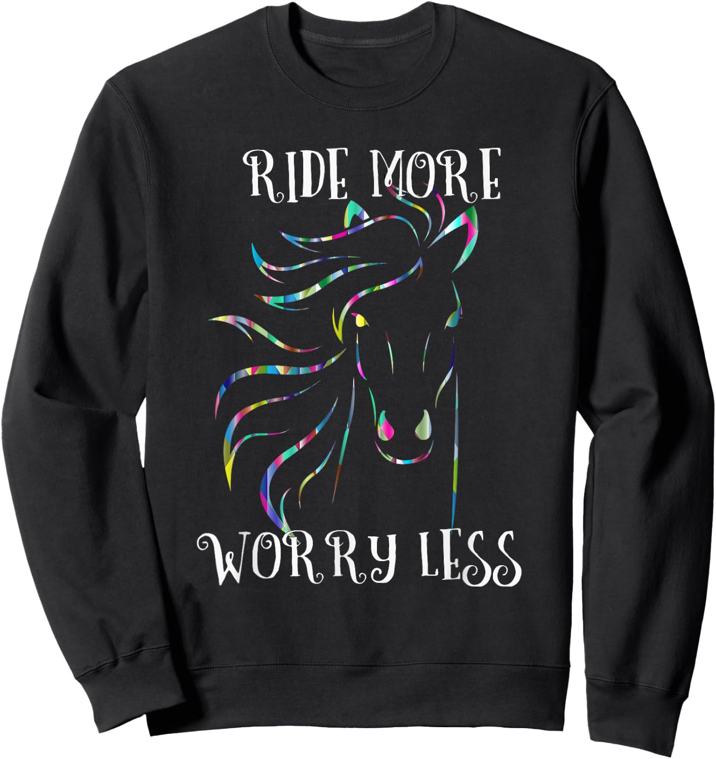 Ride More Worry Less Horse Shirt Rainbow Horse Quote Gift Sweatshirt - Sweatshirt | Black