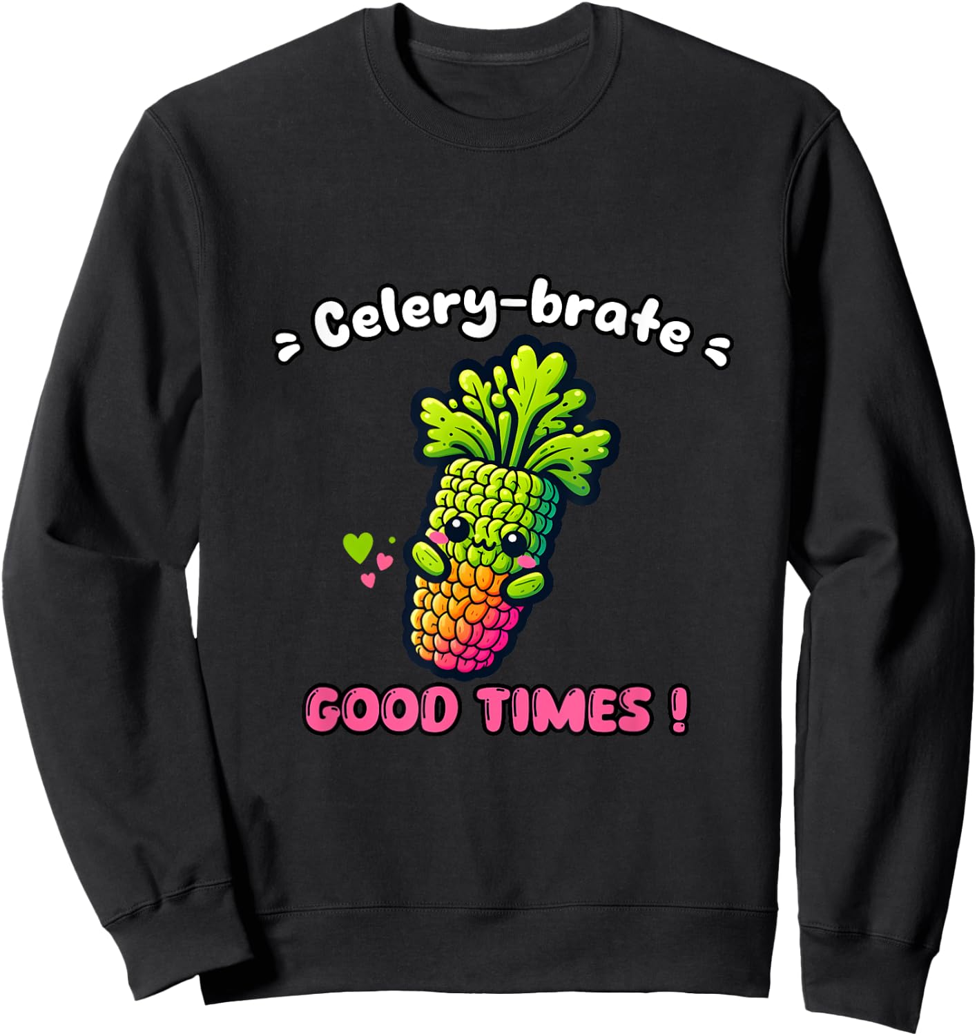 Celery Brate, Good Times Sweatshirt - Sweatshirt | Black