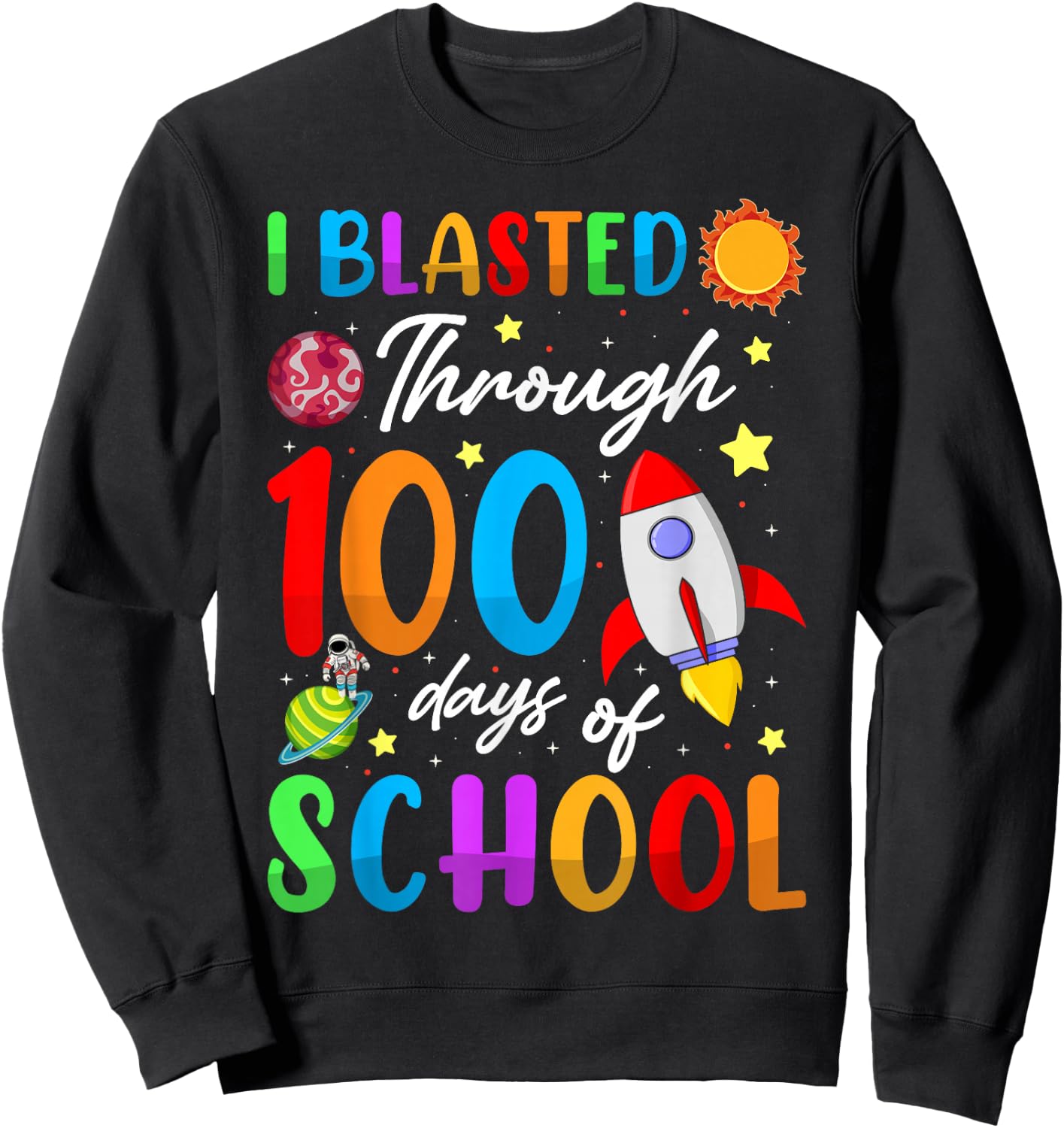 I Blasted Through 100 Days Of School 100th Day Teacher Kids Sweatshirt - Sweatshirt | Black