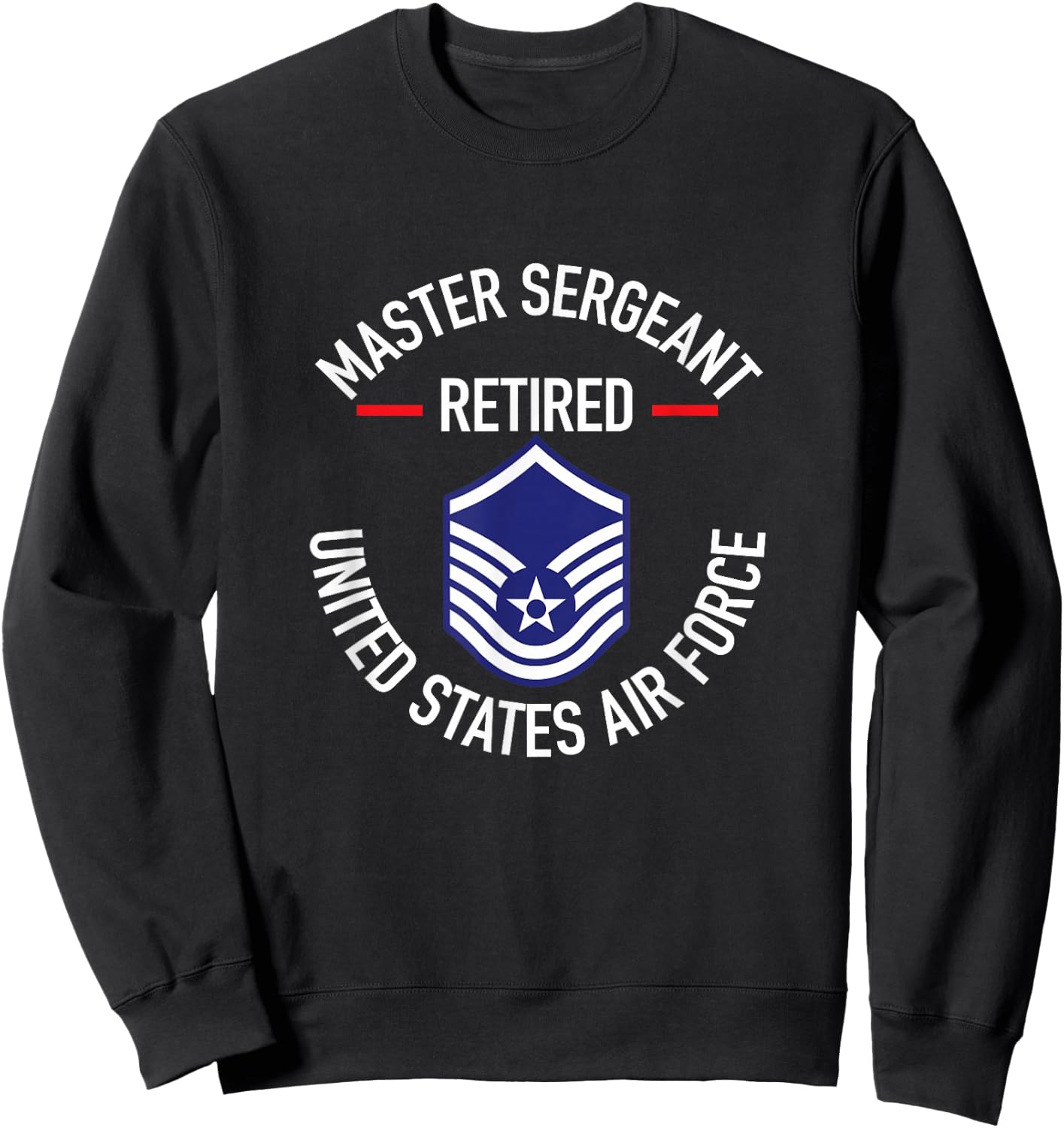 Master Sergeant Retired Air Force Military Retirement Sweatshirt - Sweatshirt | Black